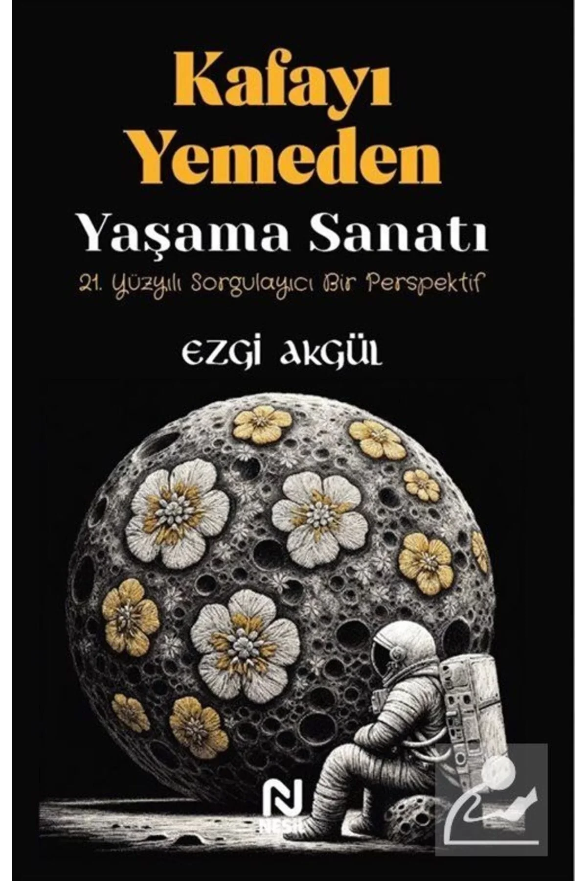 Kafayı Yemeden Yaşama Sanatı Ezgi Akgül Nesil Basım