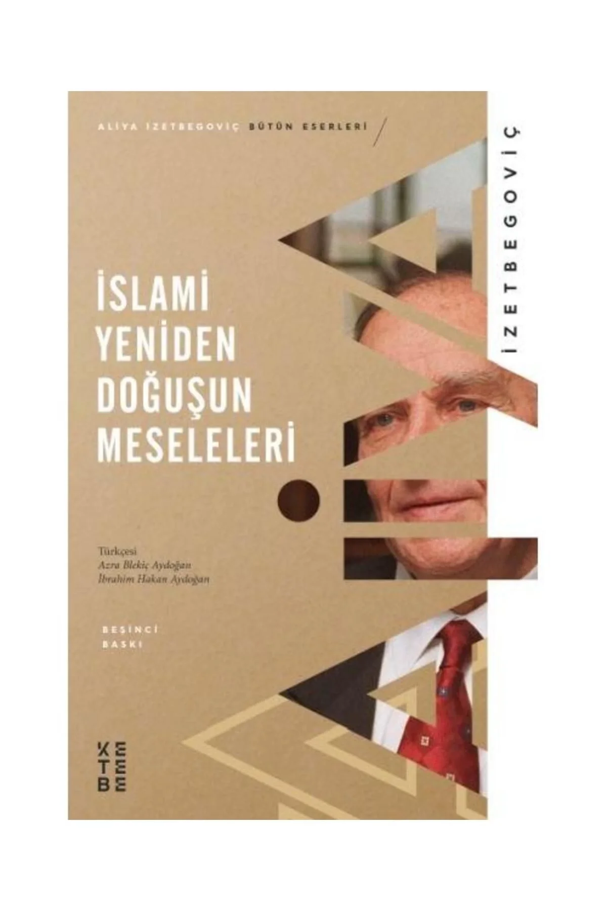 İslami Yeniden Doğuşun Meseleleri Aliya İzzetbegoviç Ketebe Yayın