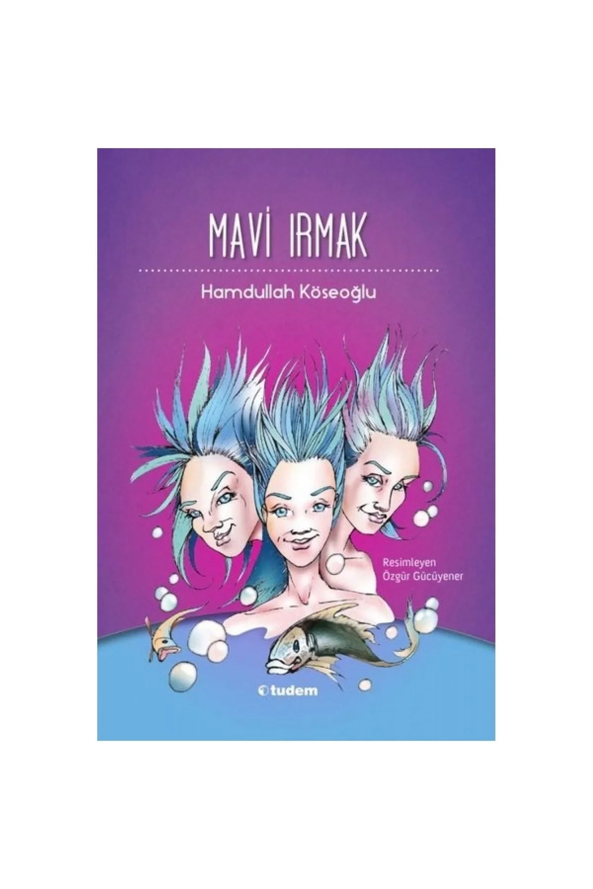 Mavi Irmak / H.Köseoğlu Tudem Yay