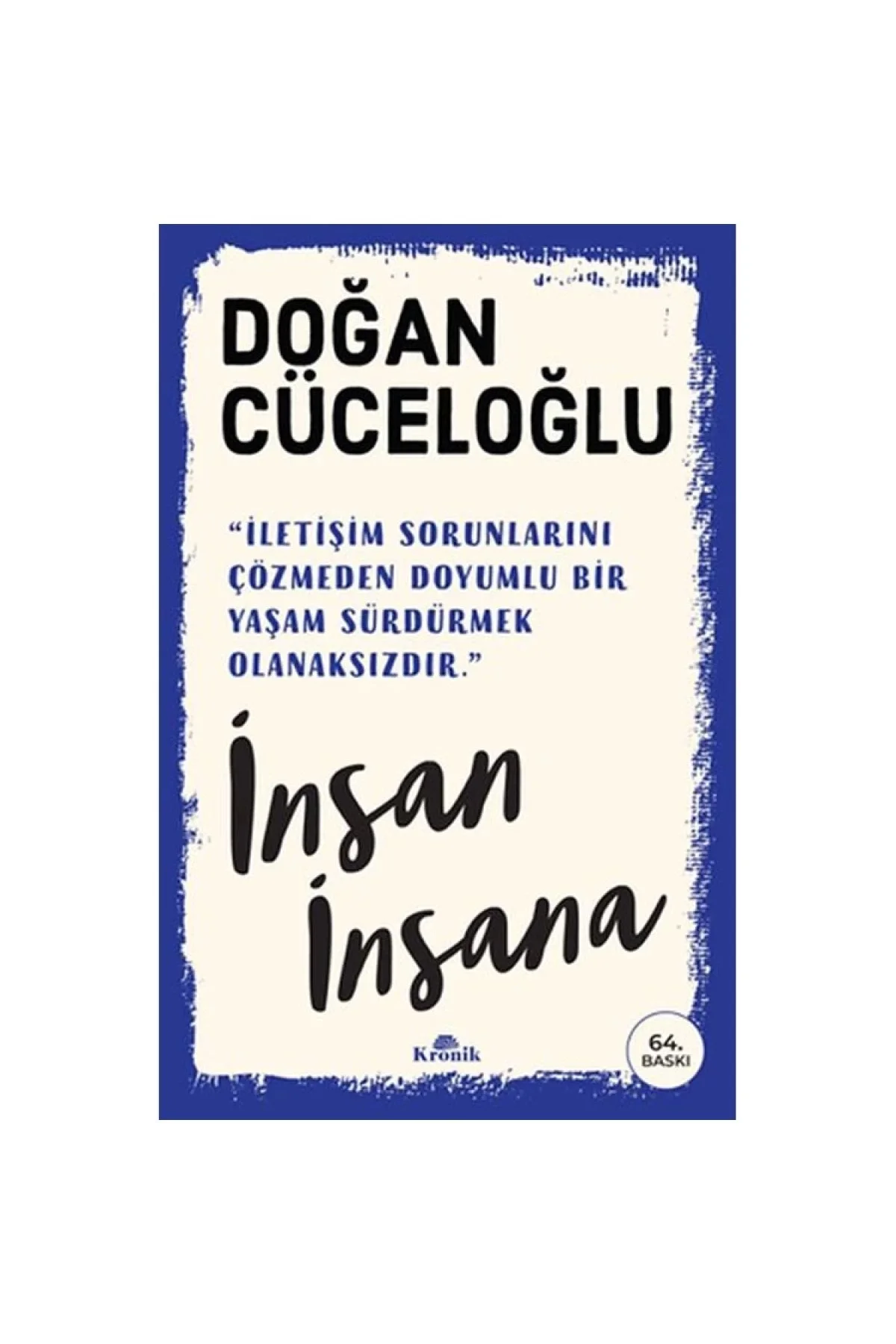 İnsan İnsana Doğan Cüceloğlu Kronik
