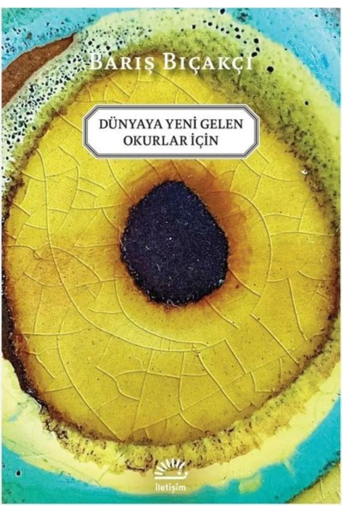 Dünyay Yeni Gelen Okurlar İçin Barış Bıçakçı İletişim