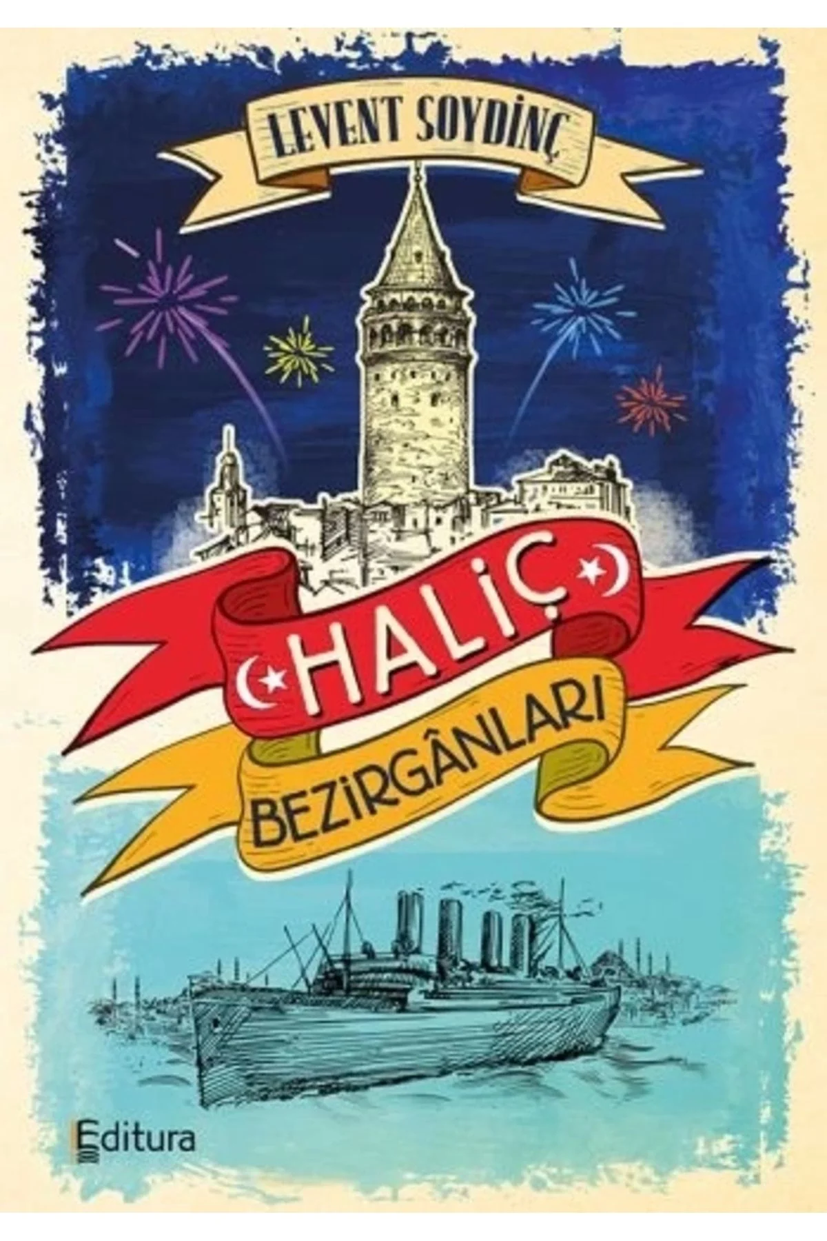 Haliç Bezirganları. Levent Soydinç Editura