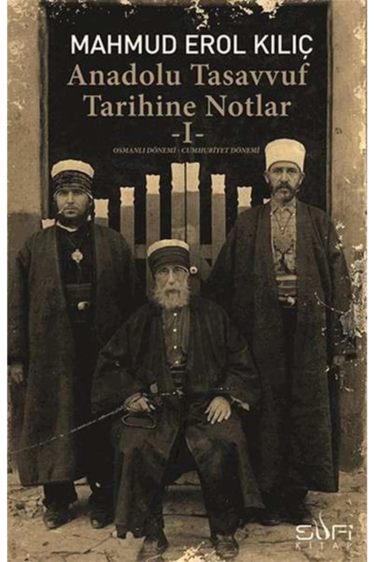 Anadolu Tasavvuf Tarihine Notlar 1 M.Erol Kılıç Sufi Kitap