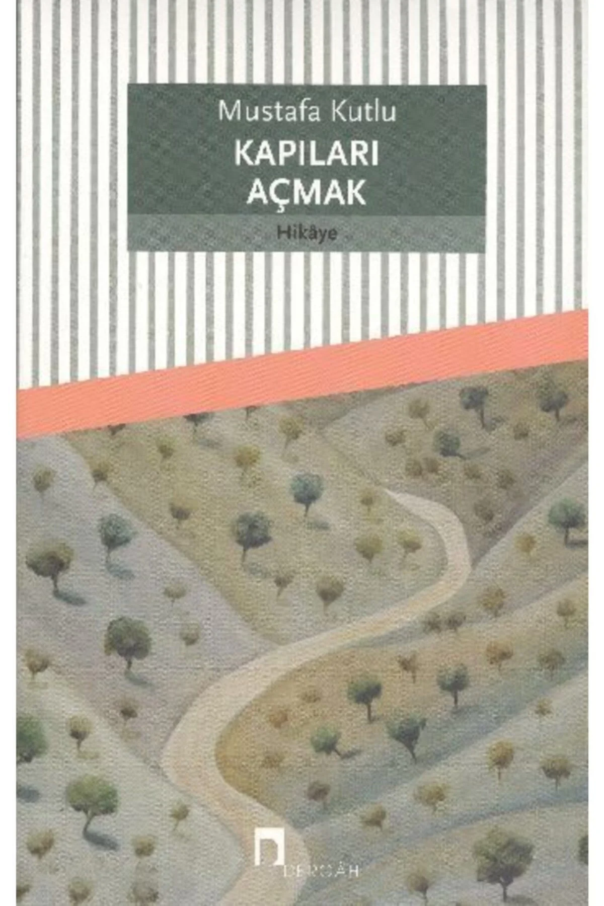 Kapıları Açmak - Mustafa Kutlu - Dergah yayın