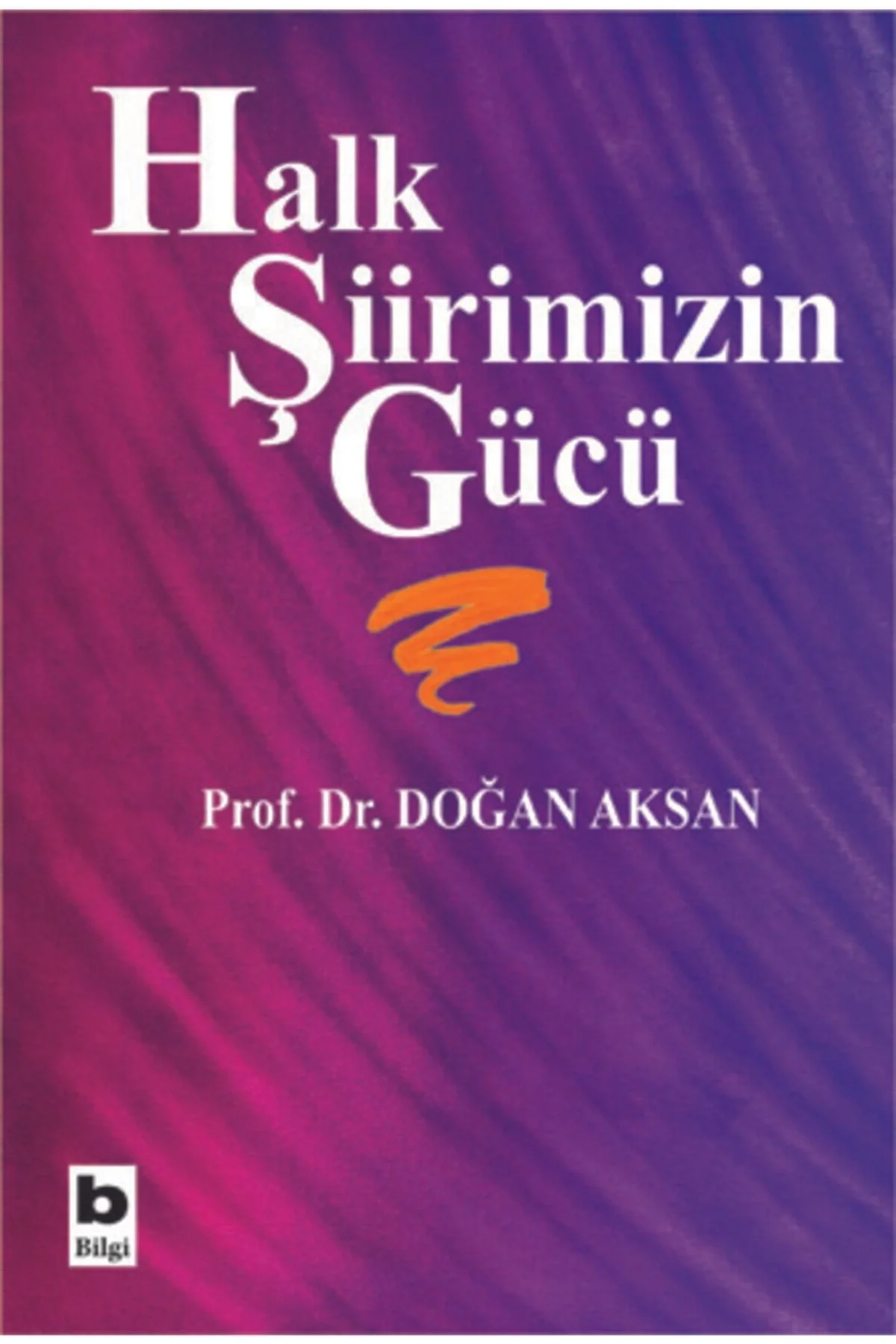 Halk Şiirimizin Gücü Doğan Aksan Bilgi
