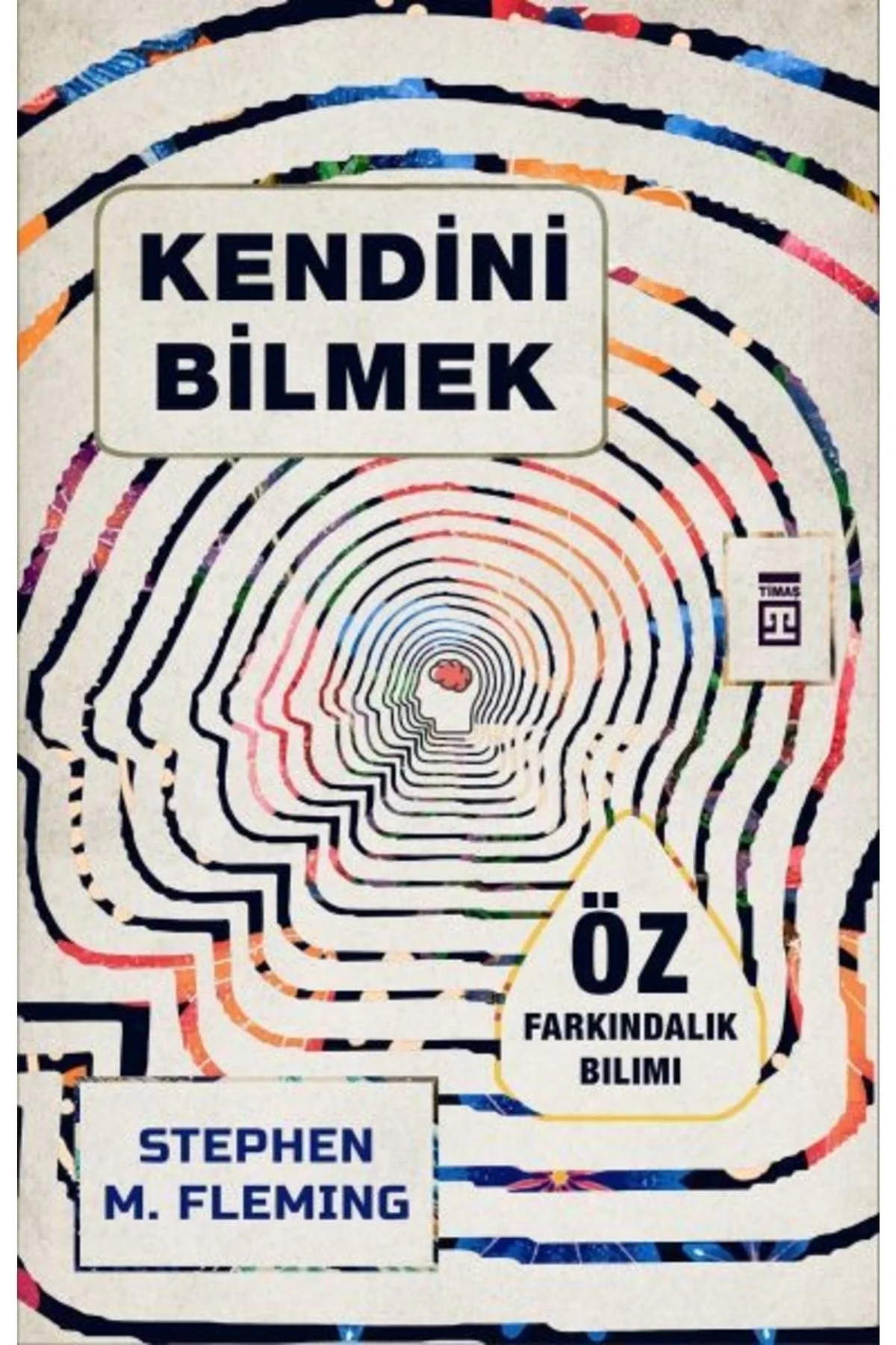 Kendini Bilmek Öz Farkındalık Bilimi Stephen Flemıng Timaş