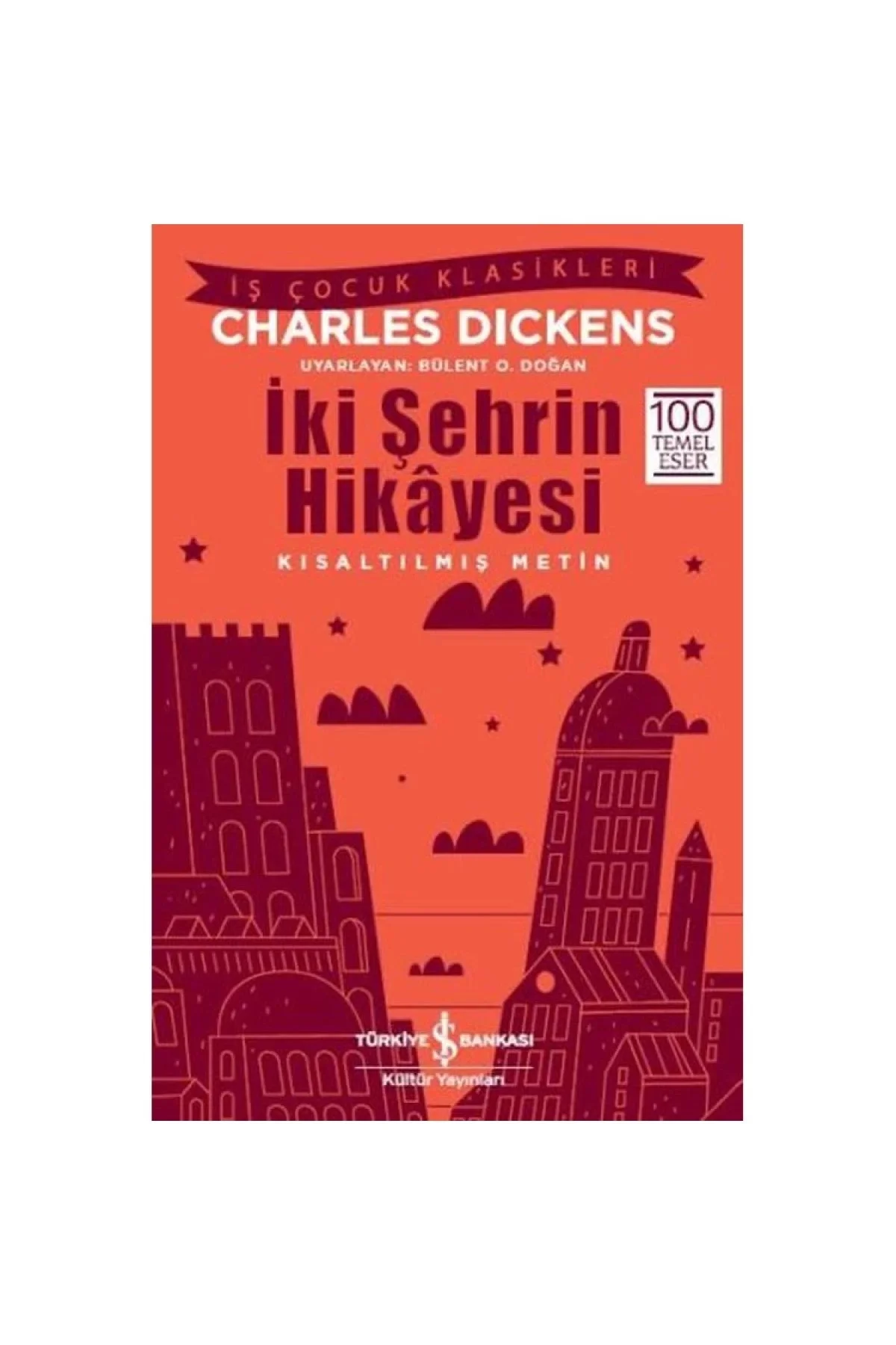 İki Şehrin Hikayesi C.Dickens Kısaltılmış Metin İş Bankası