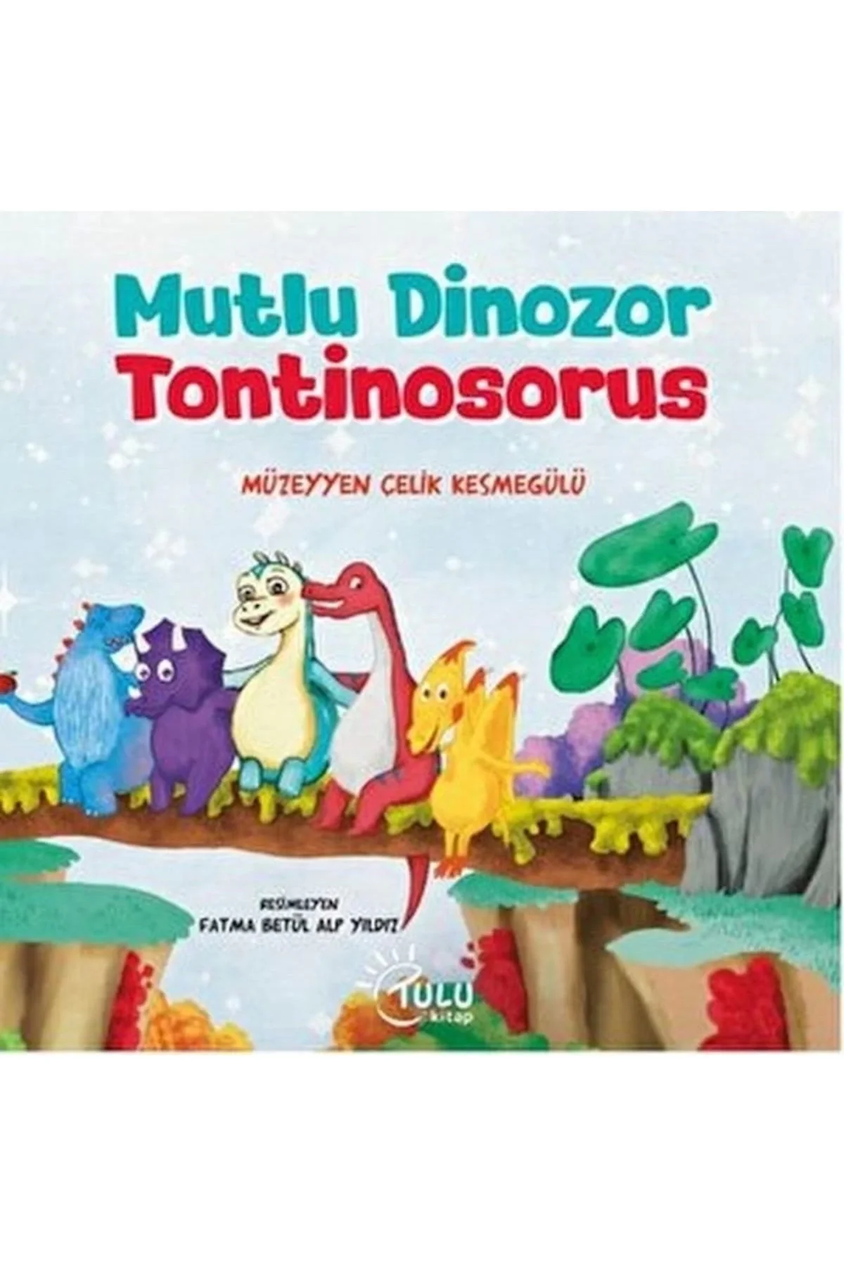 Mutlu Dinozor Tontinosorus Tulukitap