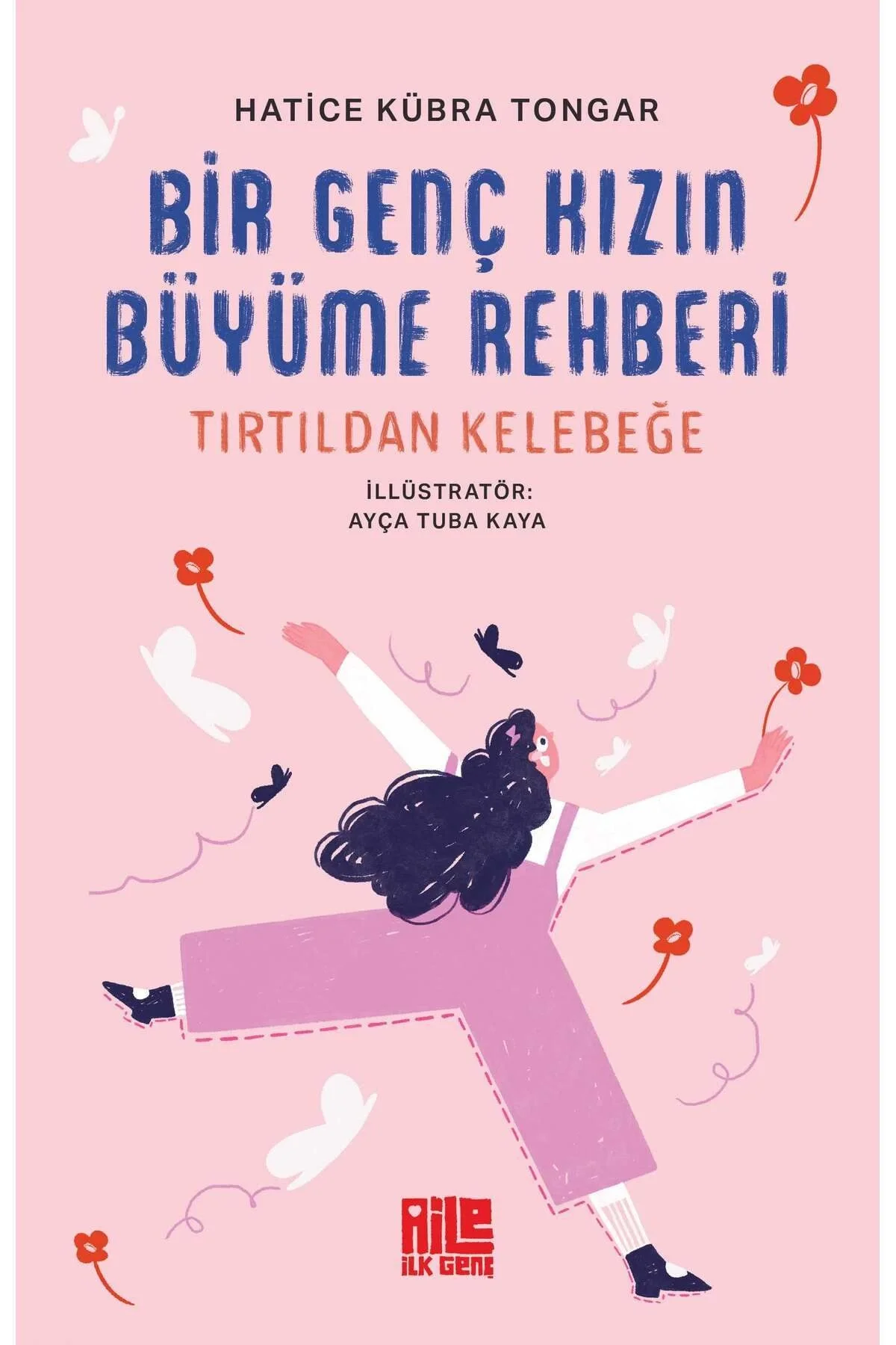 Bir Genç Kızın Büyüme Rehberi Tırtıldan Kelebeğe Hatice Kübra Tongar