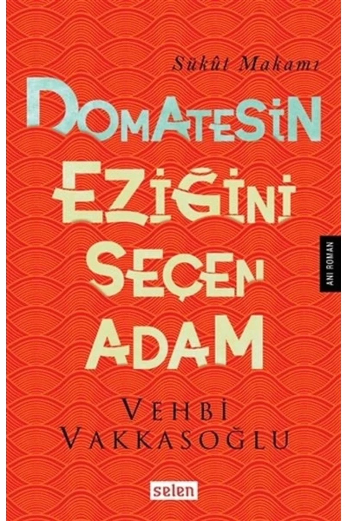 Domatesin Eziğini Seçen Adam.Vehbi Vakkasoğlu Selen