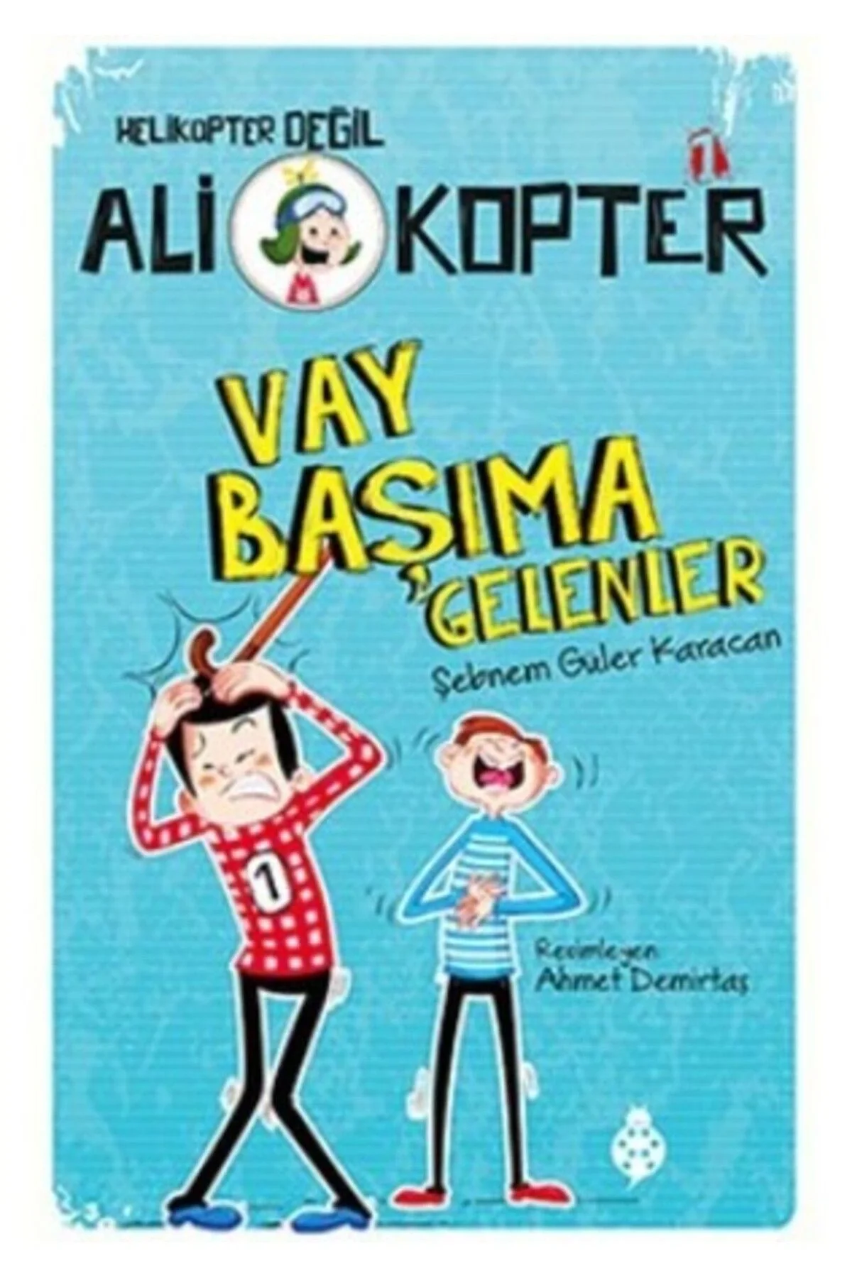 Ali Kopter 1 Vay Başıma Gelenler Şebnem Güler Karacan Uğurböceği