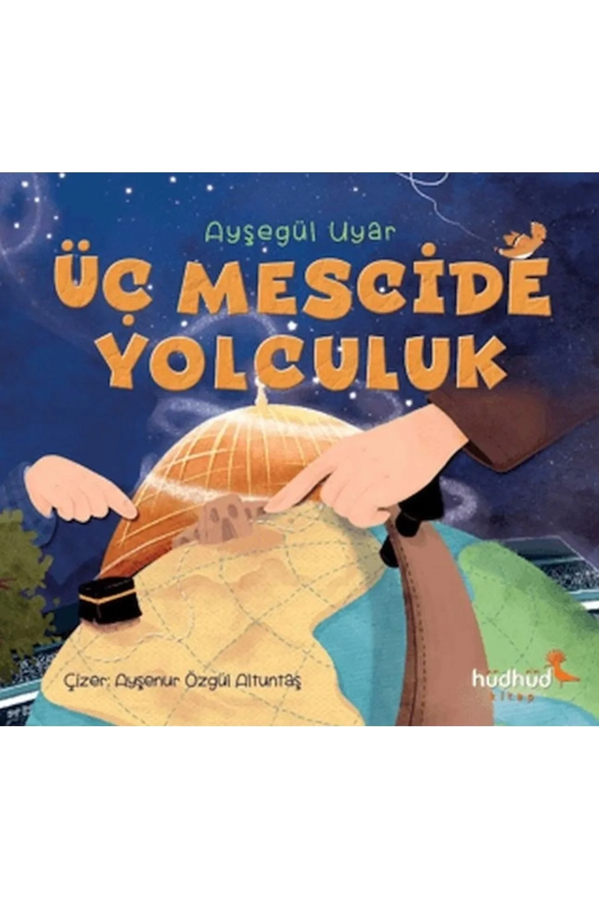 Üç Mescide Yolculuk Ayşegül Uyar Hüdhüd Kitap