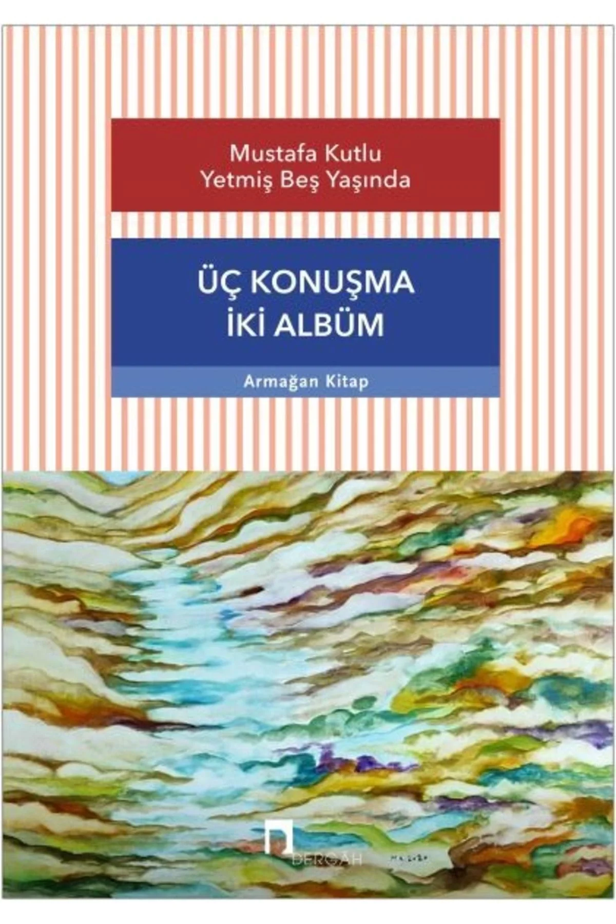 Üç Konuşma İki Albüm Mustafa Kutlu 75 Yaşında Dergah Yayın