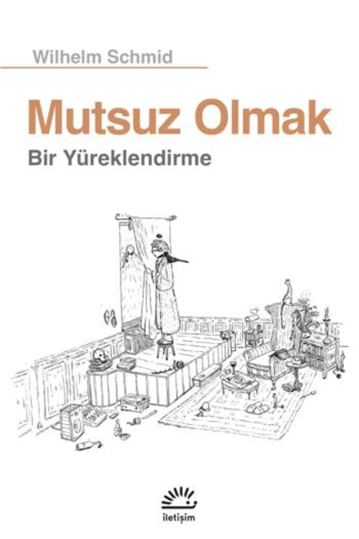 Mutsuz Olmak Wilhem Schmid İletişim