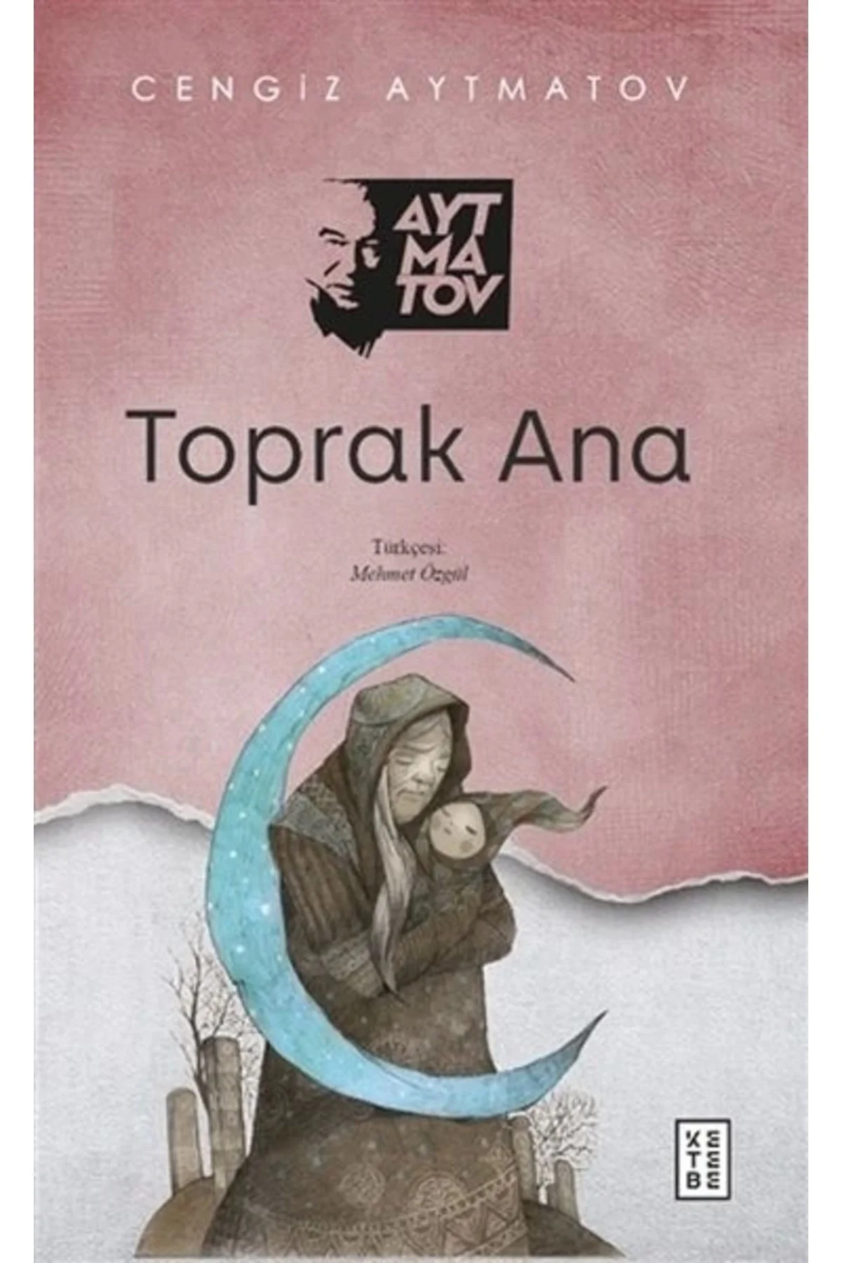 Toprak Ana Cengiz Aytmatov Ketebe