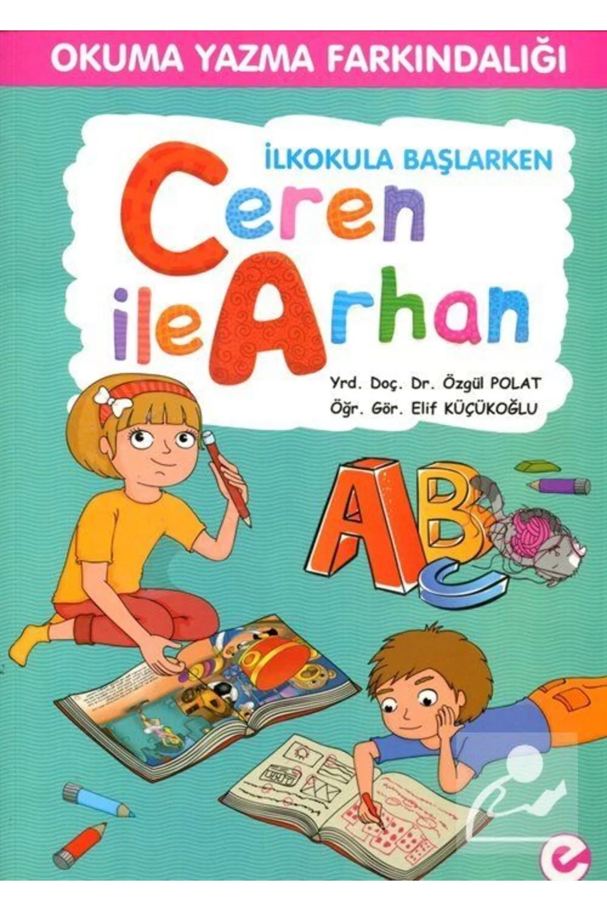 Ceren İle Arhan Okuma Yazma Farkındalığı +5 Yaş Yrd.Doç.Dr.Özgül Polat Elele