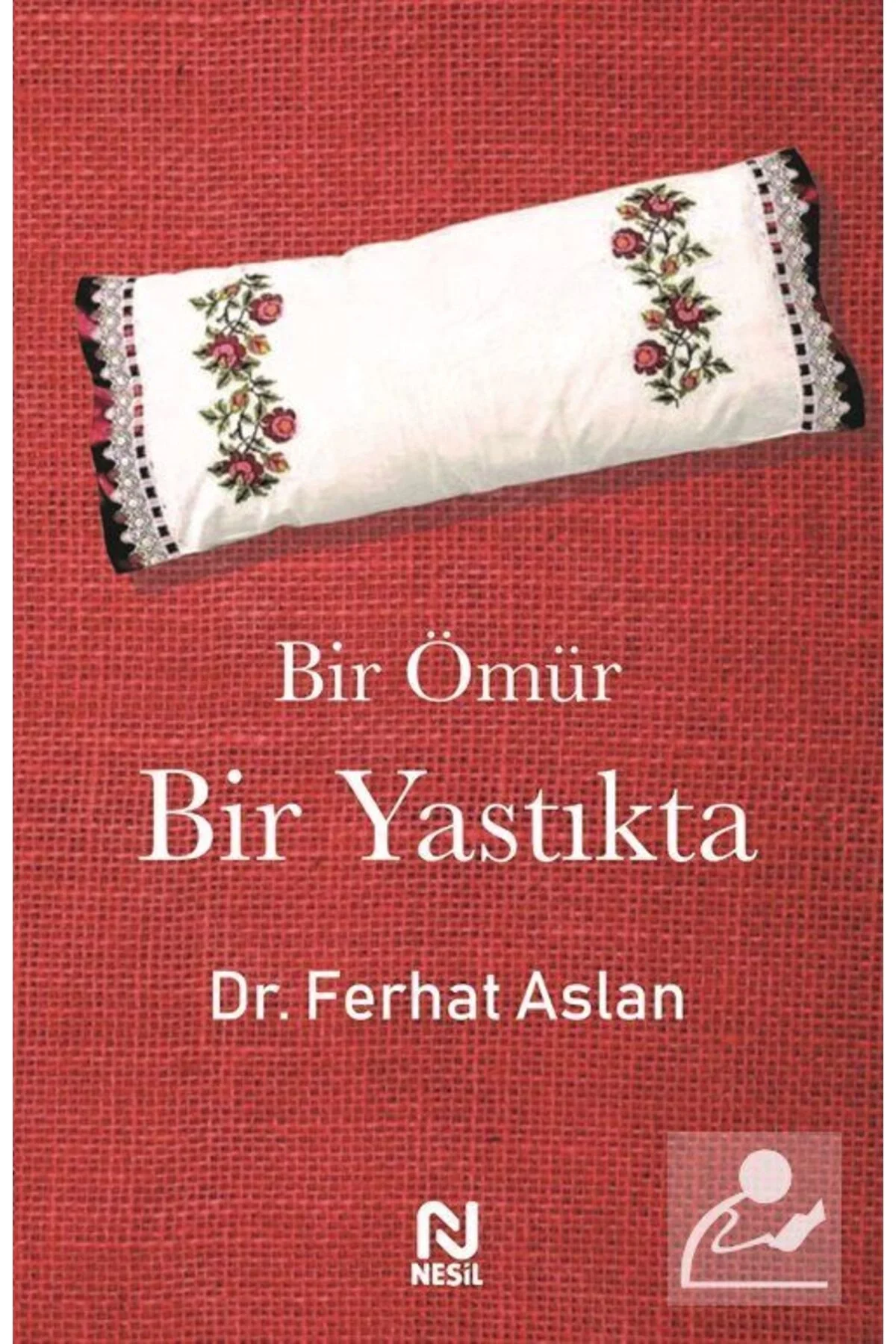 Bir Ömür Bir Yastıkta Ferhat Aslan Nesil Yayın