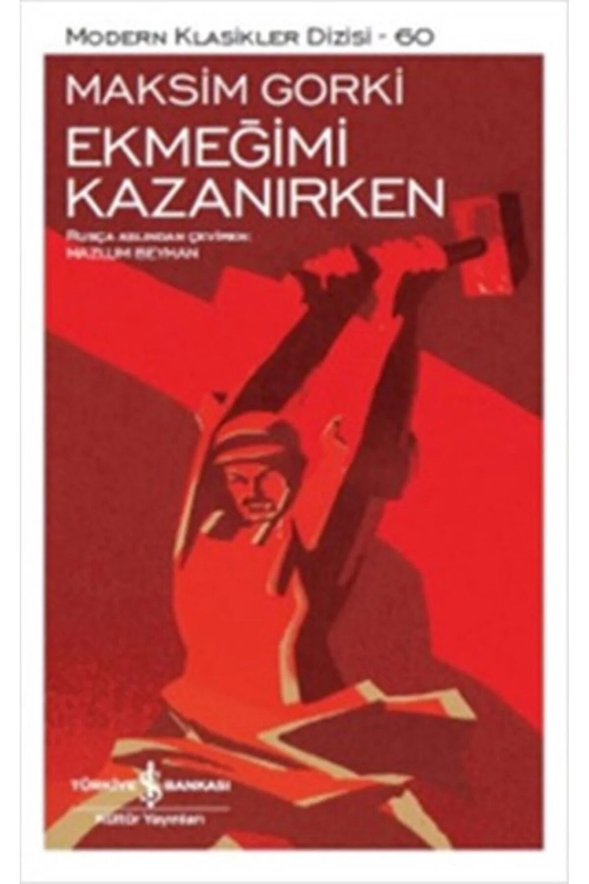 Ekmeğimi Kazanırken Maksim Gorki İş Bankası