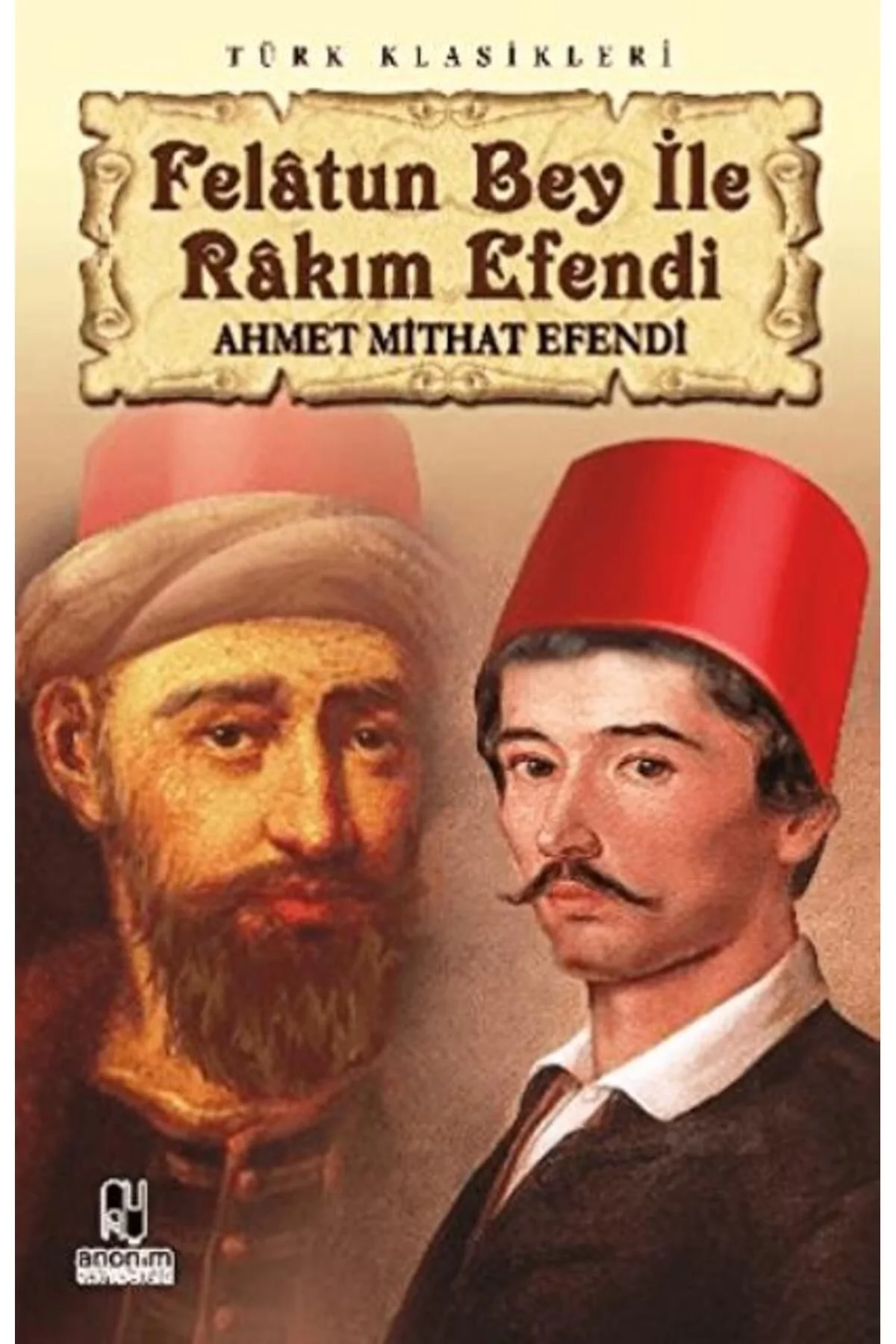 Felatun Bey İle Rakim Efendi̇ / A.Mi̇That Efendi̇. Anoni̇M