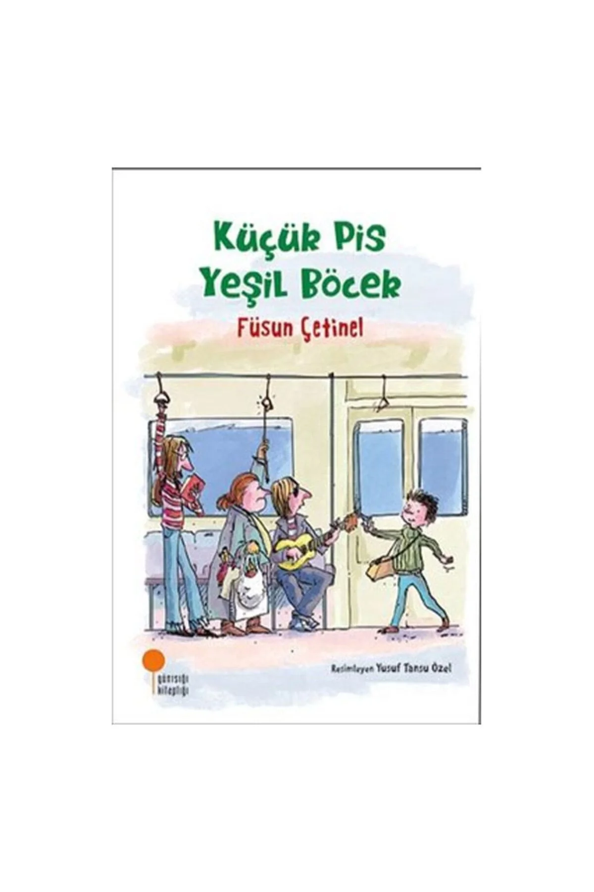 Küçük Pis Yeşil Böcek Füsun Çetinel Günışığı