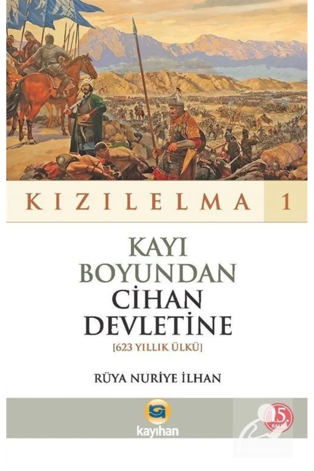 Kızıl Elma 1 Kayı Boyundan Cihan Devletine Rüya N.İlhan Kayıhan