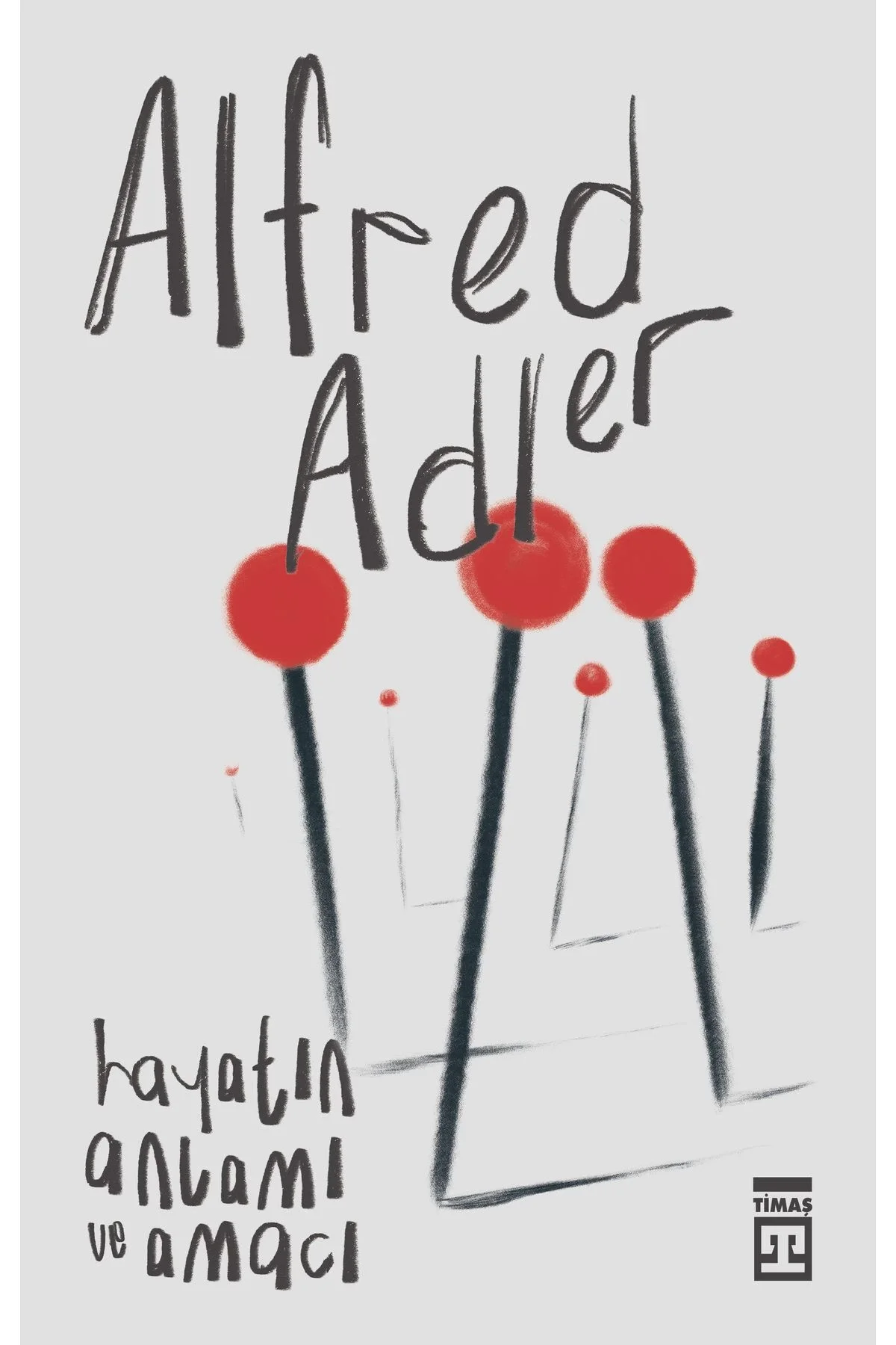 Hayatın Anlamı Ve Amacı Alfred Adler Timaş