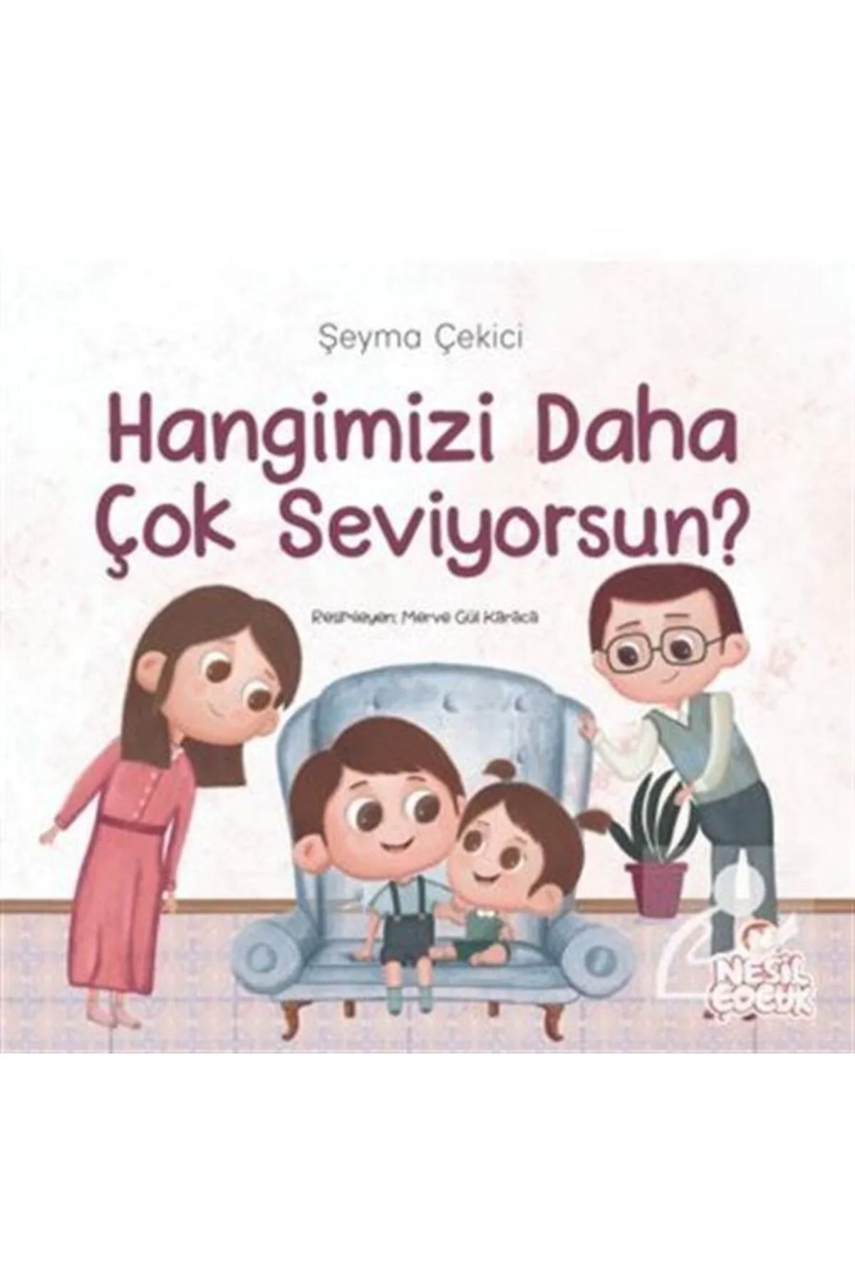 Hangimizi Daha Çok Seviyorsun Şeyma Çekici Nesil Çocuk