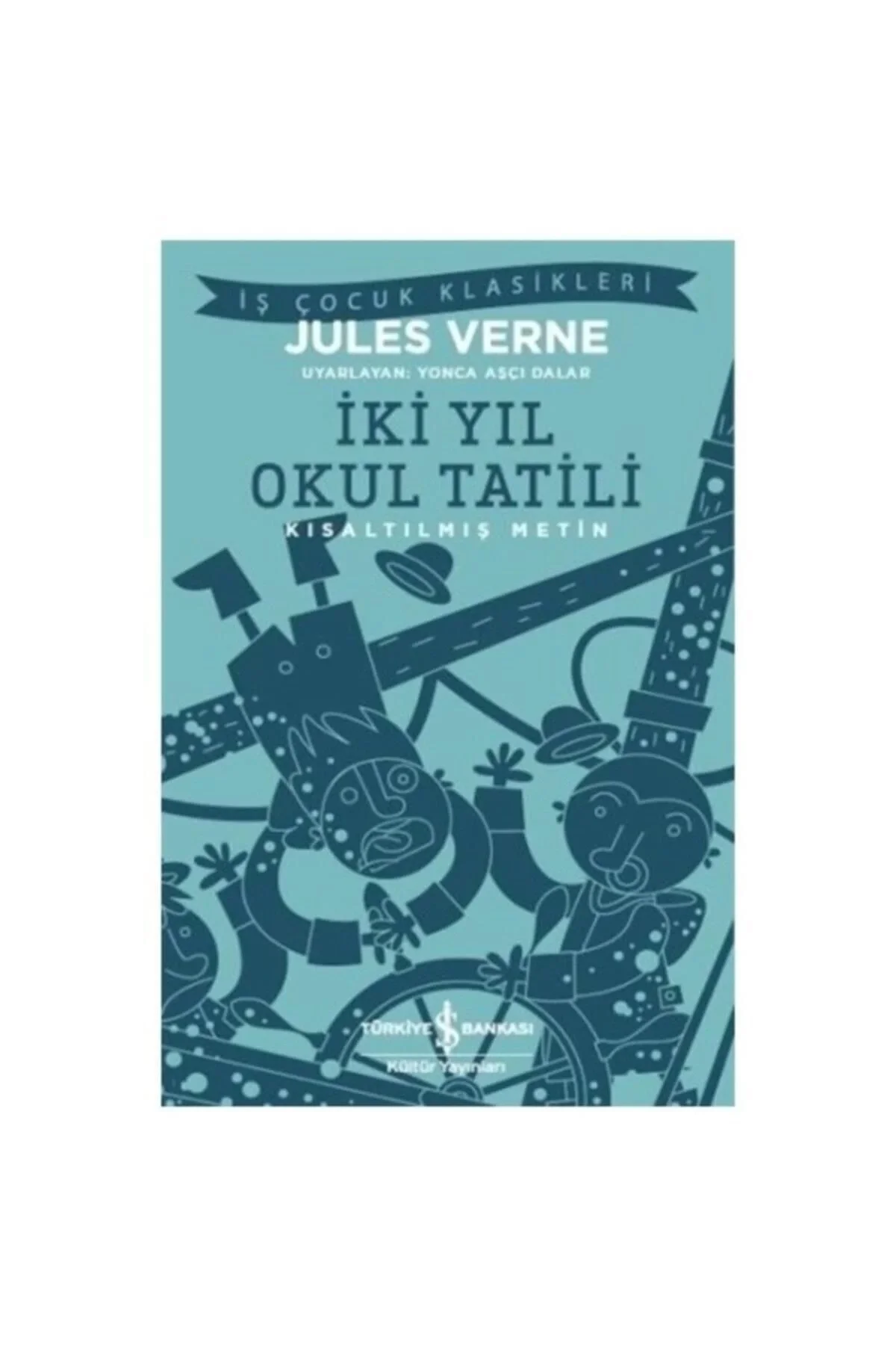 İki Yıl Okul Tatili Kısaltılmış Metin J. Verne İş Bankası