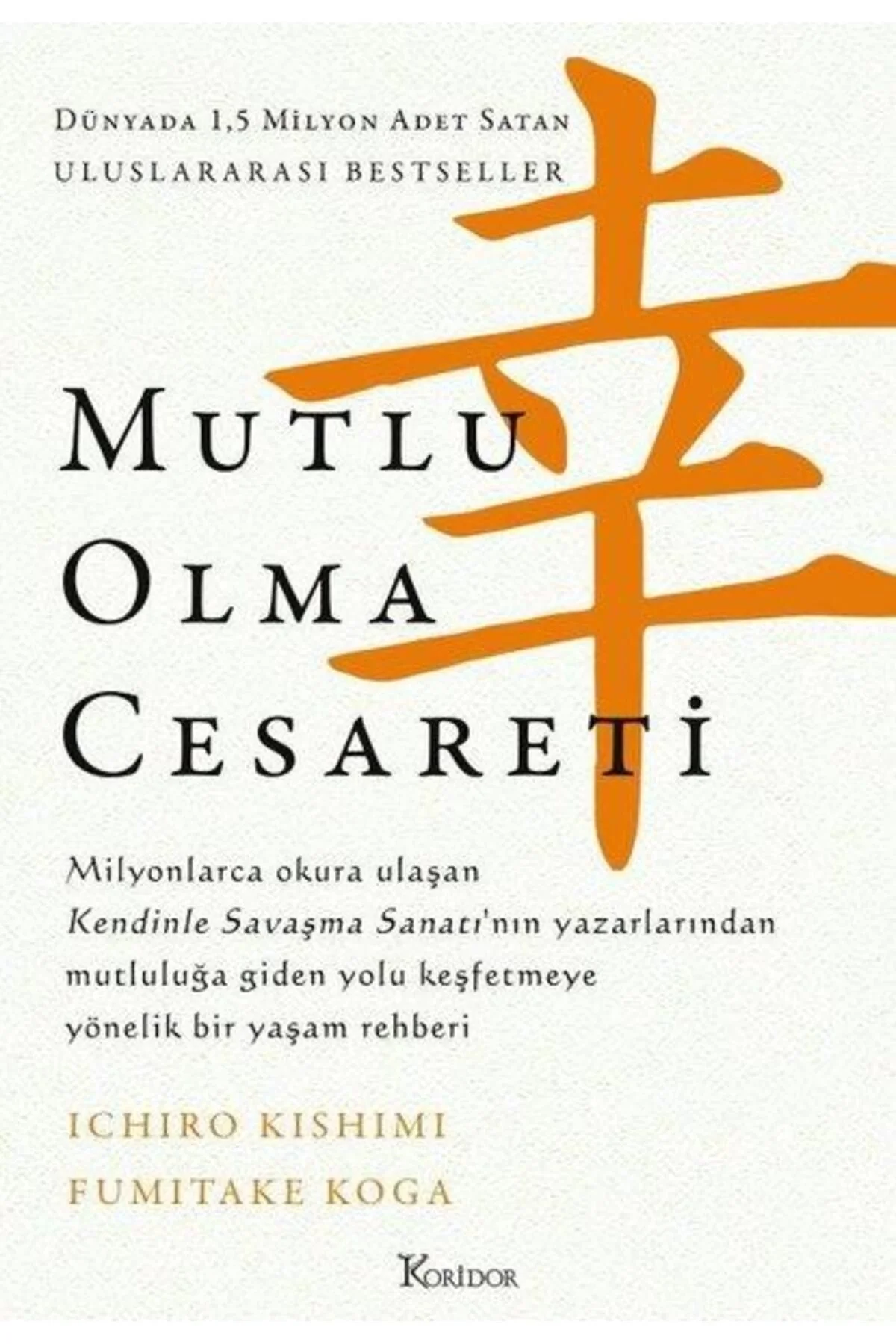Mutlu Olma Cesareti Ichıro Kıshımı Koridor