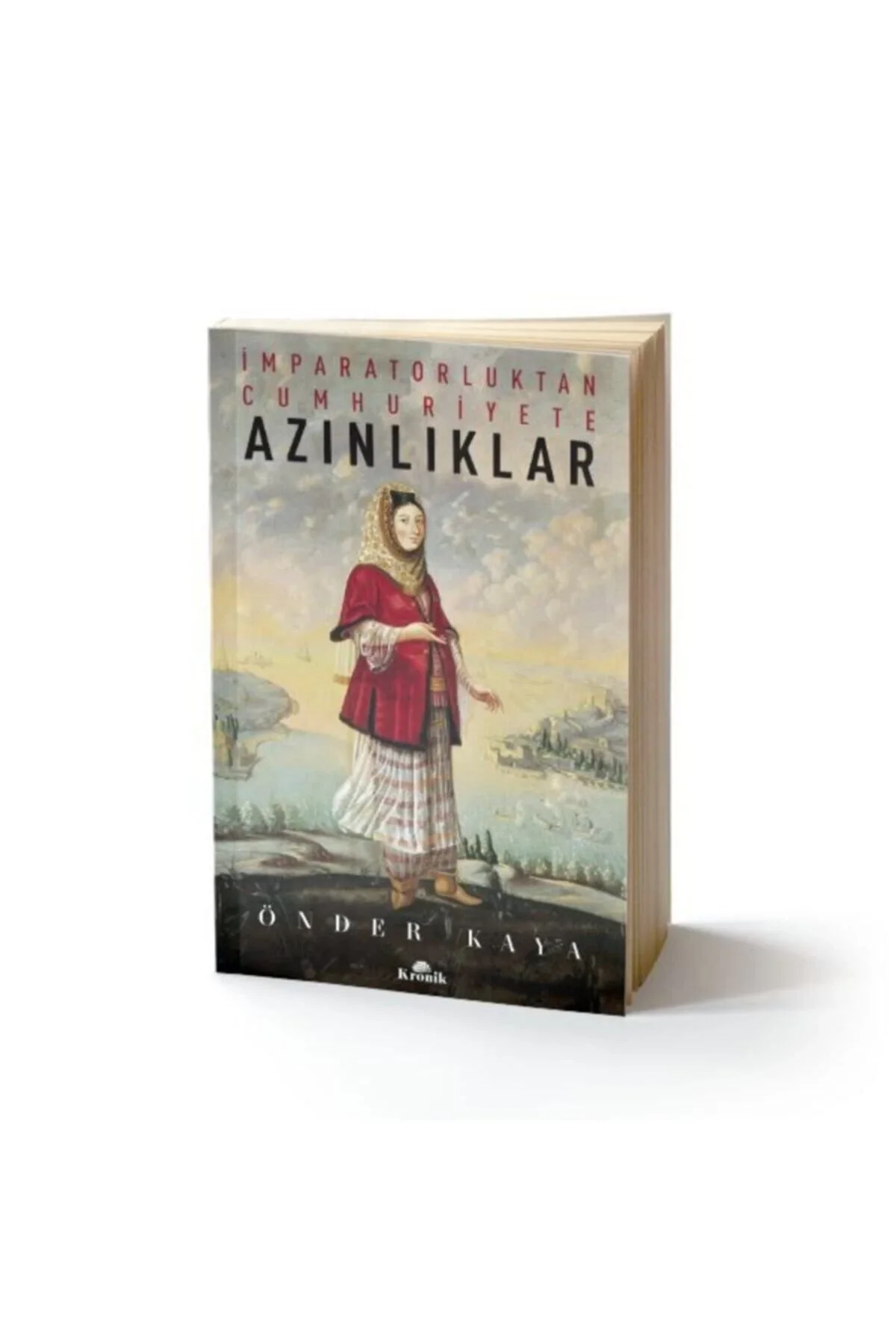 İmparatorluktan Cumhuriyete Azınlıklar Önder Kaya Kronik