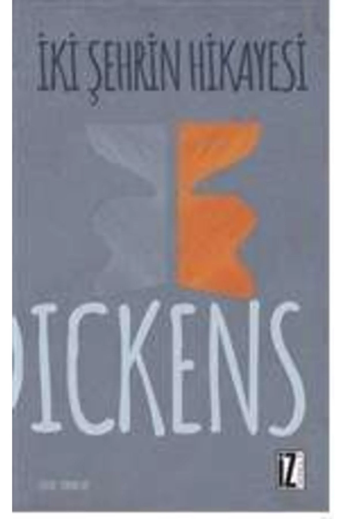İki Şehrin Hikayesi Charles Dicke - İz Yayıncılık