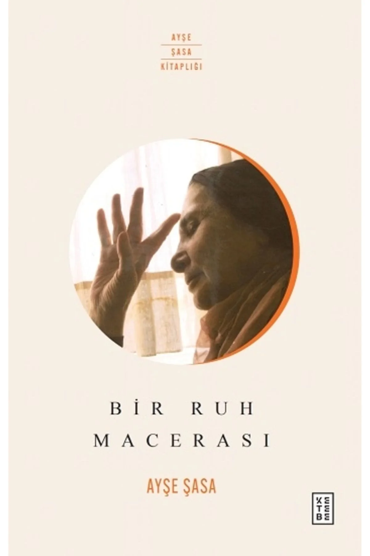 Bir Ruh Macerası Ayşe Şasa Ketebe Yayın