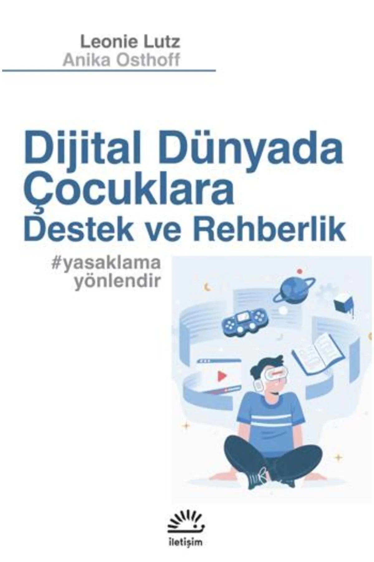 Dijital Dünyada Çocuklara Destek Ve Rehberlik Yasaklama Yönlendir Leonie Lutz İletişim