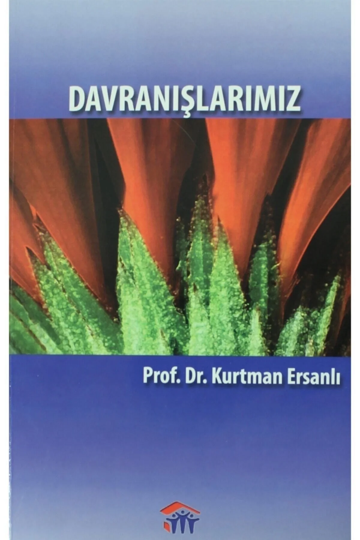Davranışlarımız. Kurtman Ersanlı Dh Yayın