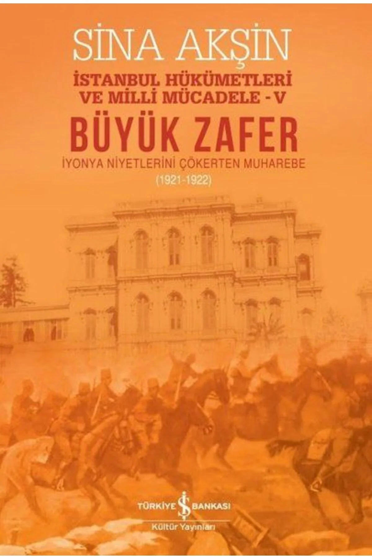 Büyük Zafer İyonya Niyetlerini Çökerten Zafer Sina Akşin İş Bankası