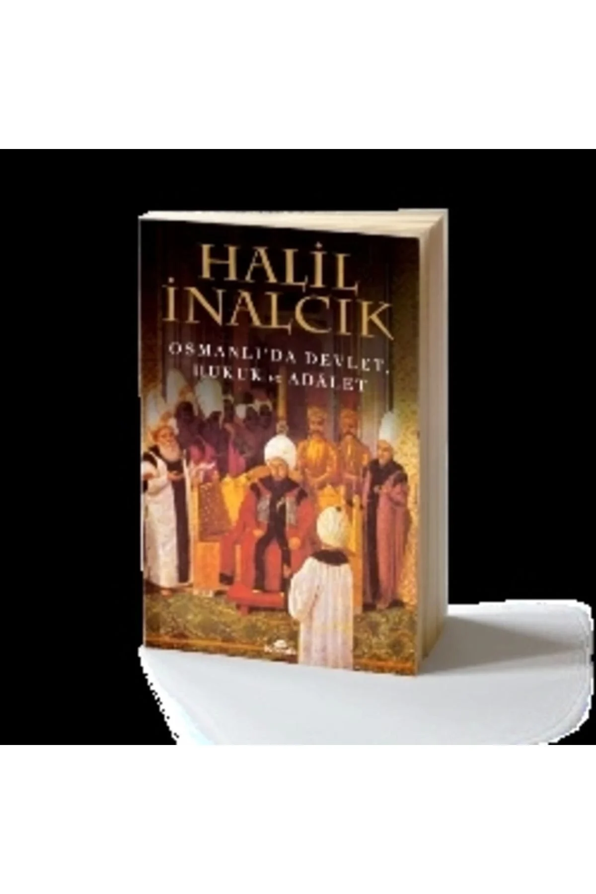 Osmanlıda Devlet Hukuk Ve Adalet Halil İnalcık Kronik