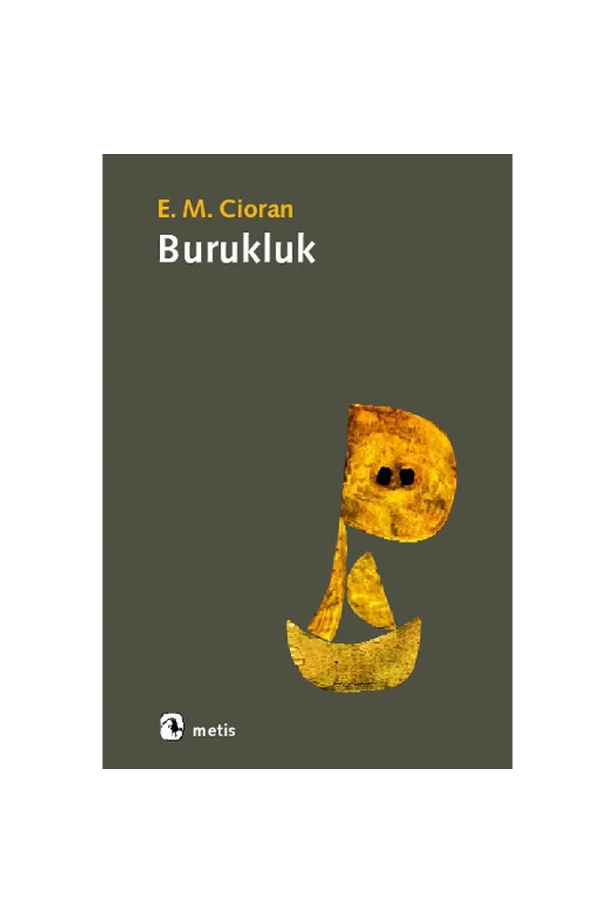 Burukluk E.M.Cioran Metis