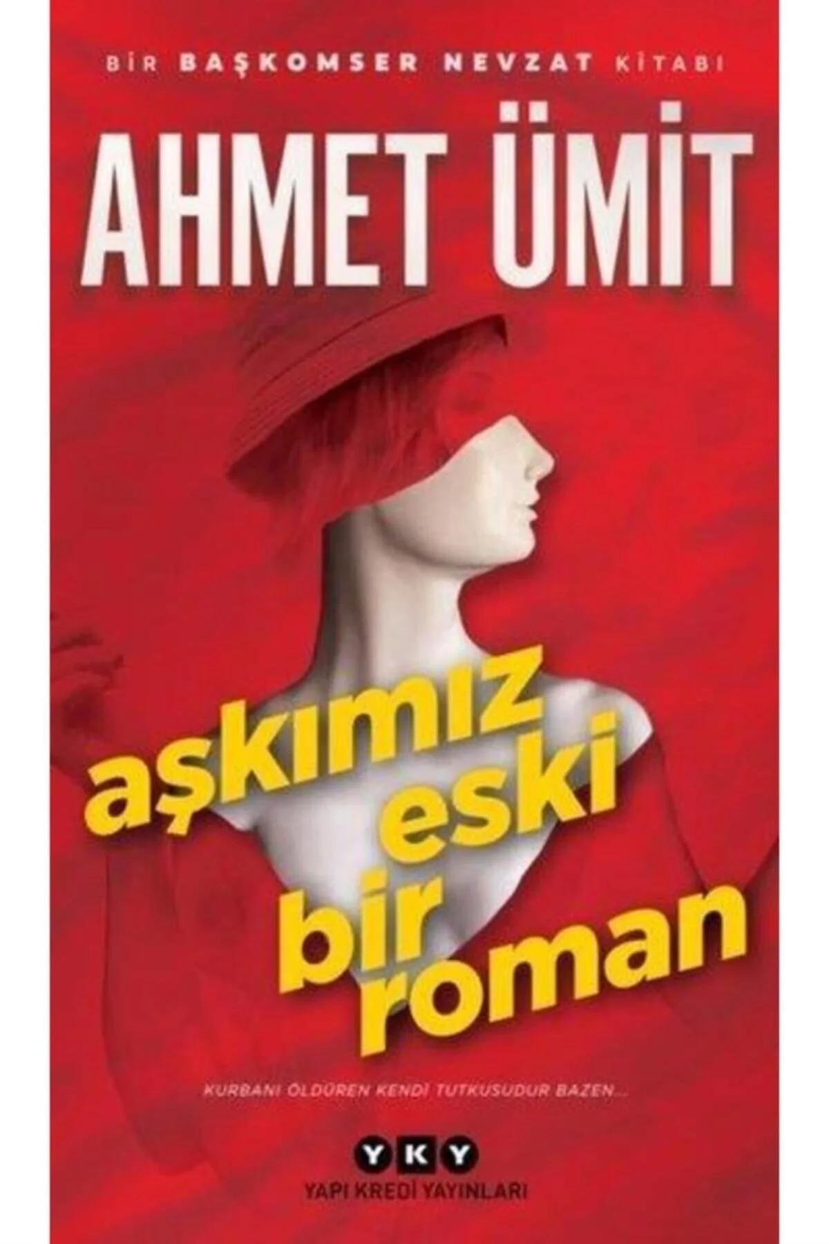 Aşkımız Eski Bir Roman Ahmet Ümit Yapı Kredi