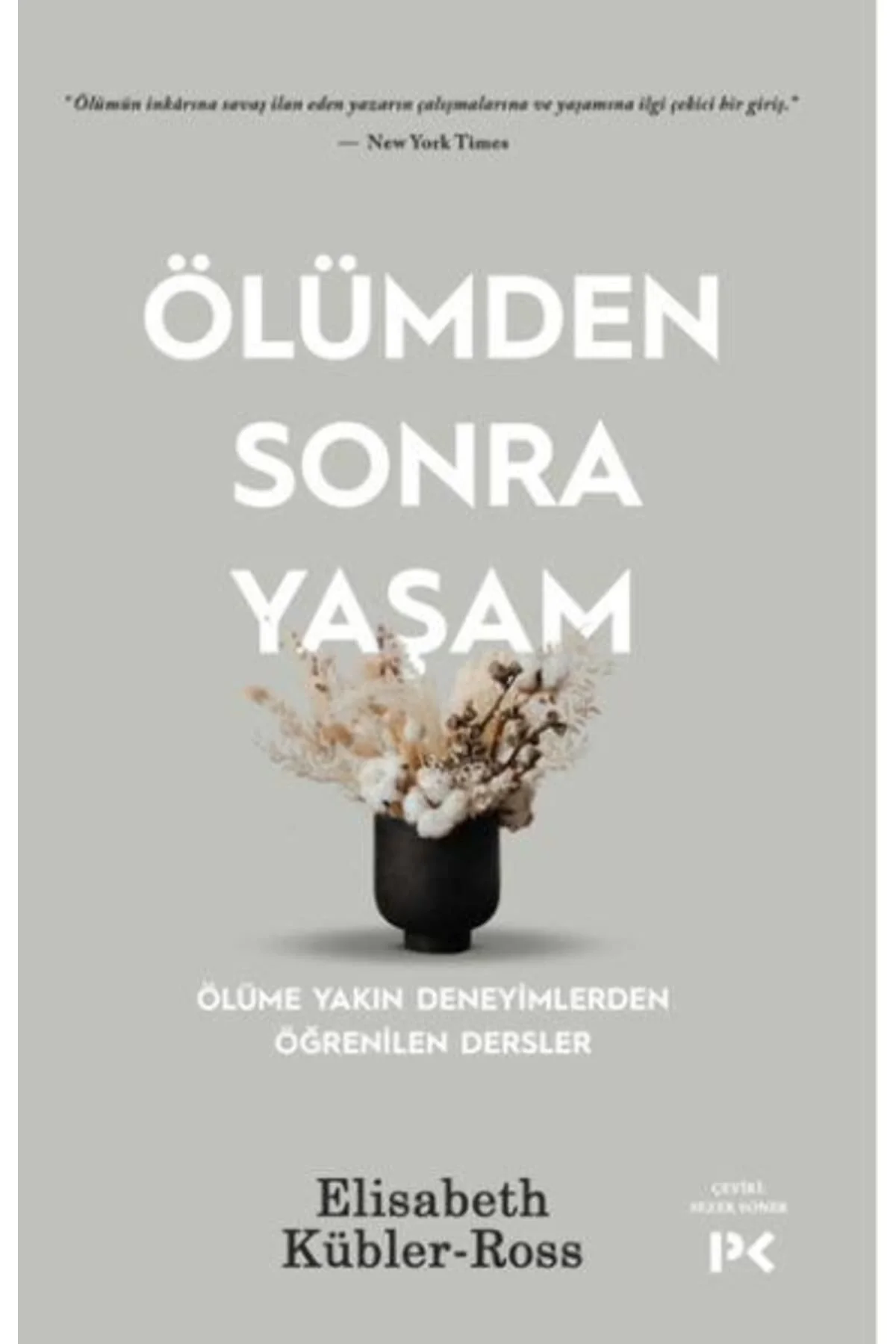 Ölümden Sonra Yaşam Ölüme Yakin Deneyimlerden Elisabeth Kübler Profil Kitap