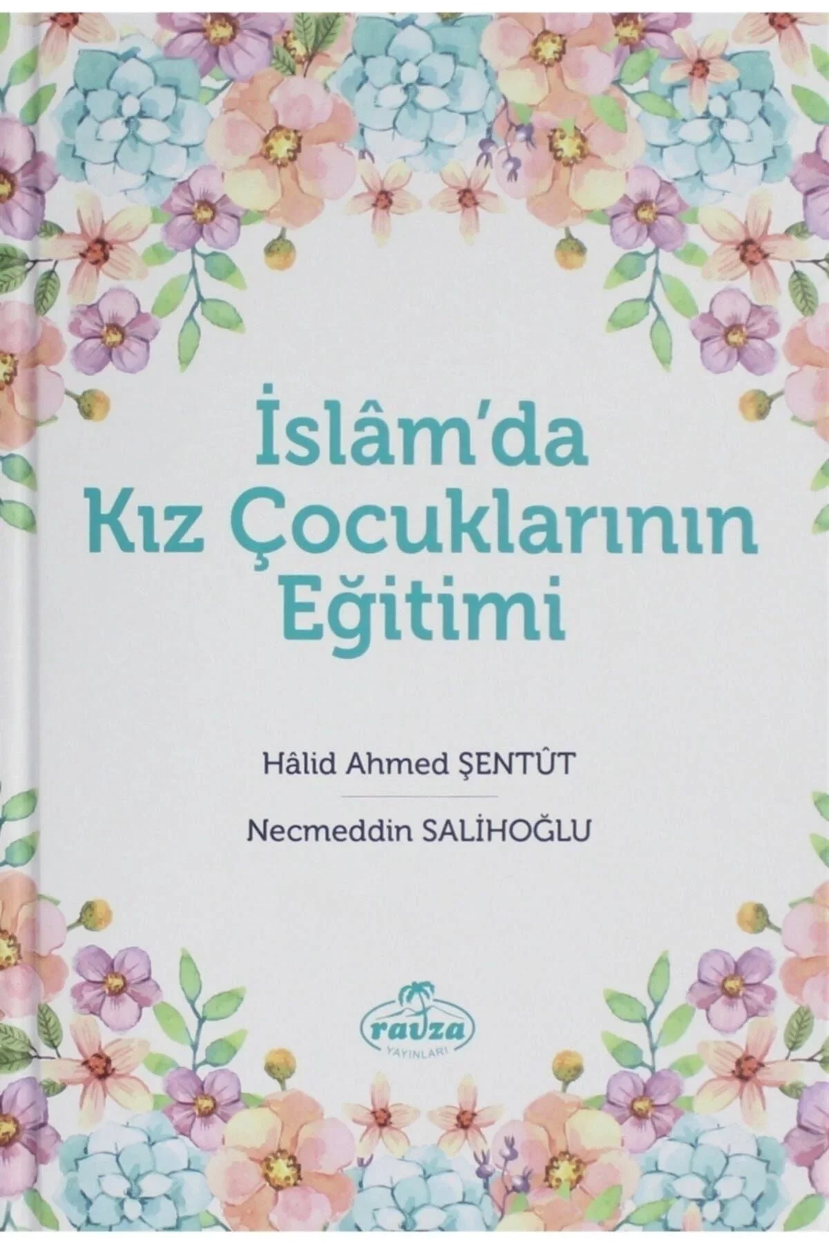İslamda Kız Çocuklarının Eğitimi Necmeddin Salihoğlu Ravza Yayın