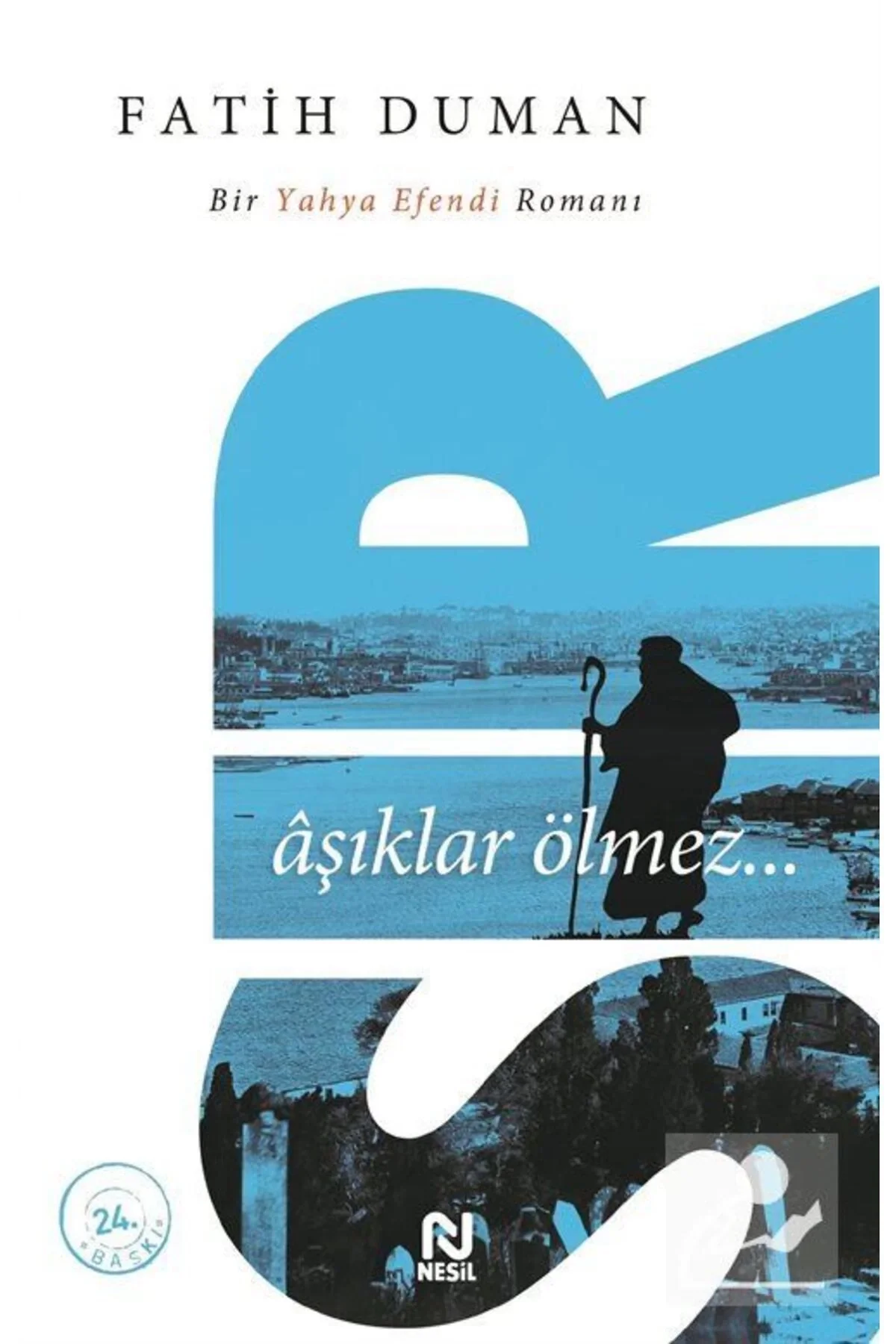 Sır-Aşıklar Ölmez Yahya Efendi Romanı Fatih Duman Nesil Basım
