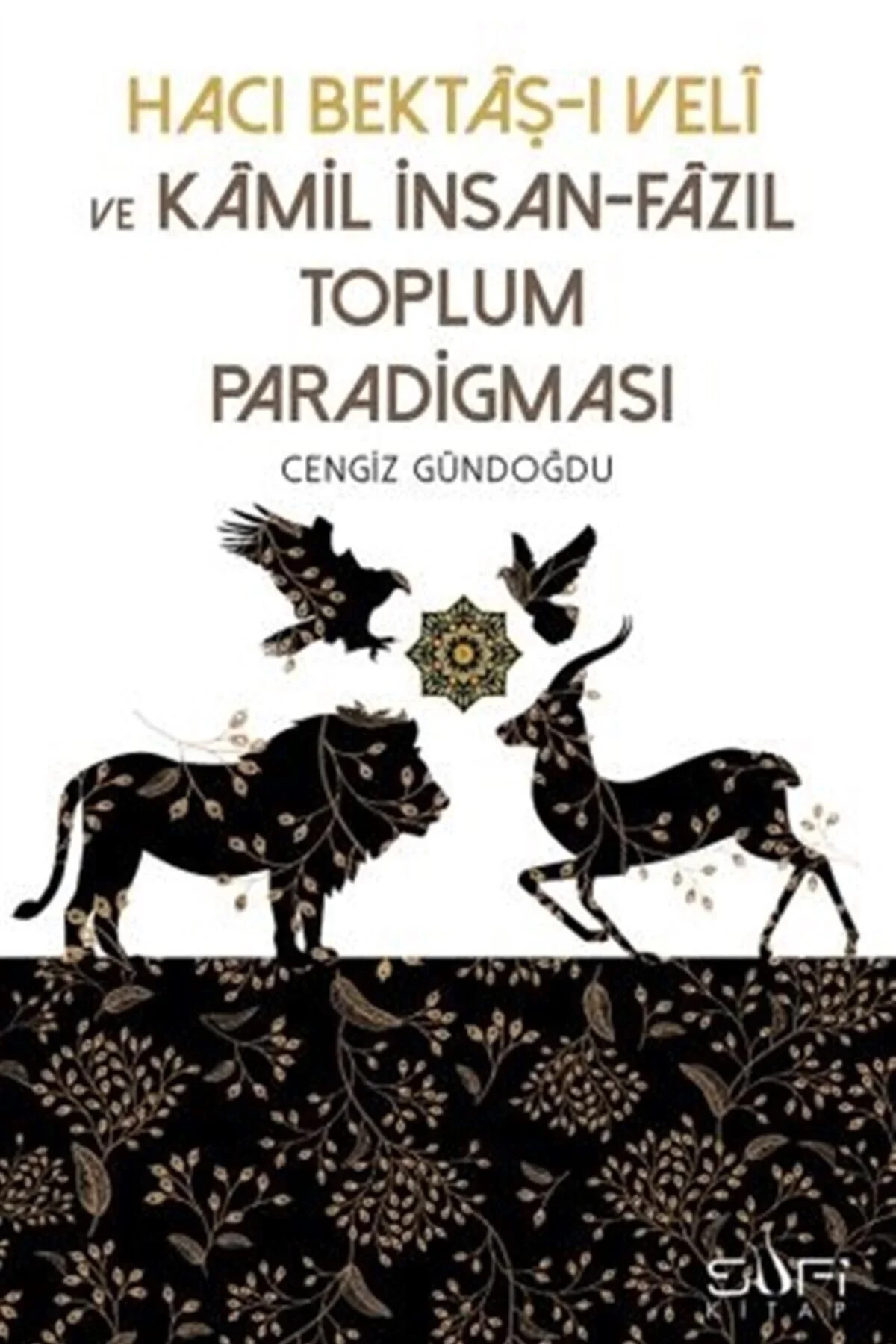 Hacı Bektaşi Veli Ve Kamil İnsan Fazıl Toplum Paradigması Sufi Kitap