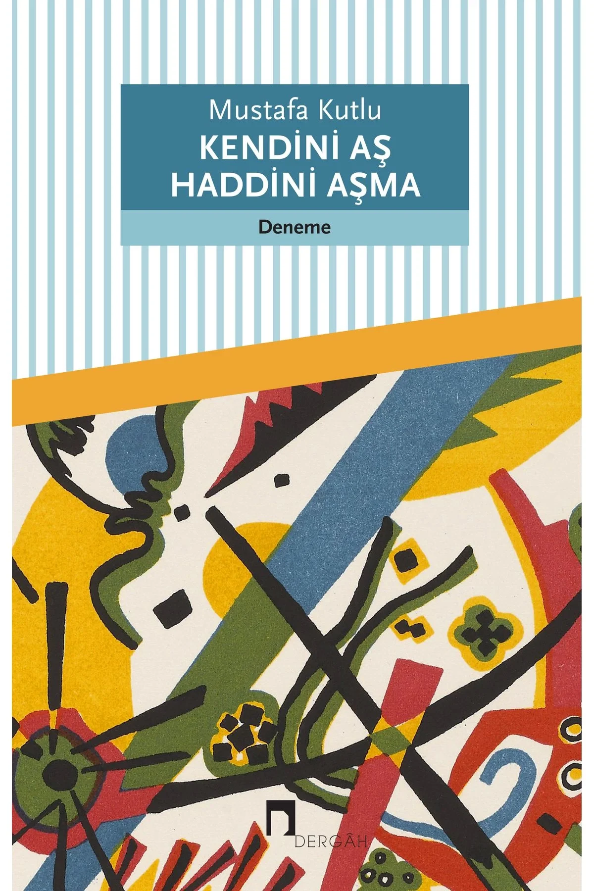 Kendini Aş Haddini Aşma Mustafa Kutlu Dergah Yayın