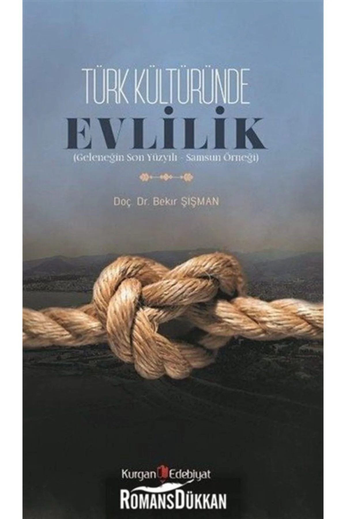 Türk Kültüründe Evlilik. Bekir Şişman Kurgan