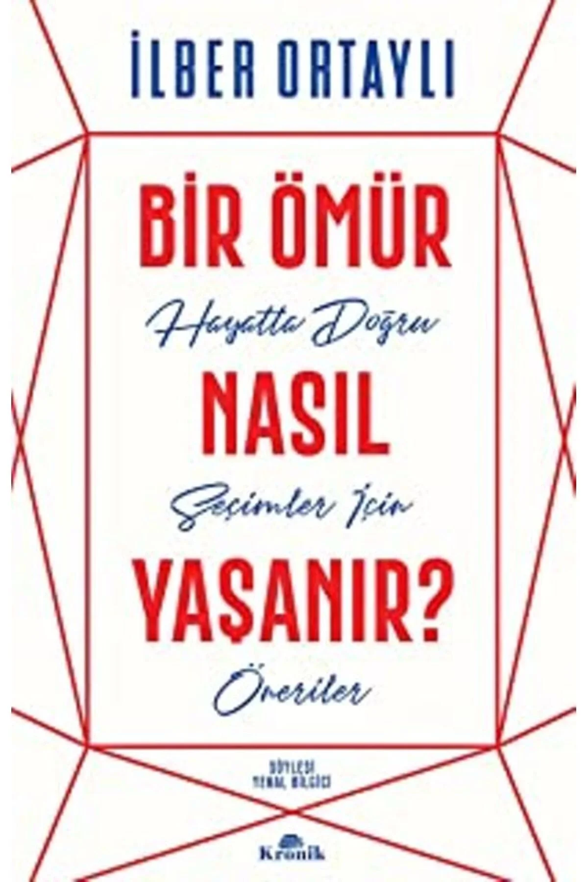 Bir Ömür Nasıl Yaşanır İlber Ortaylı Kronik