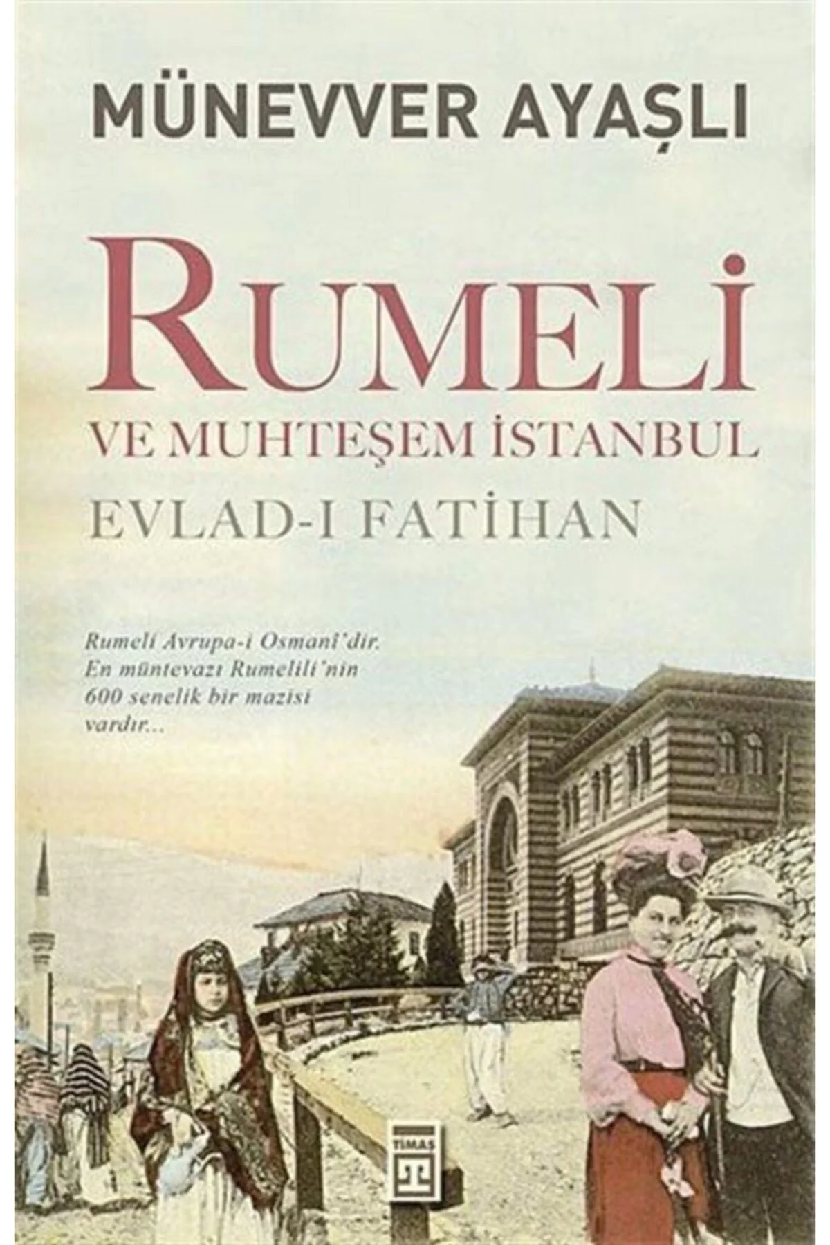 Rumeli Ve Muhteşem İstanbul Münevver Ayaşlı Timaş