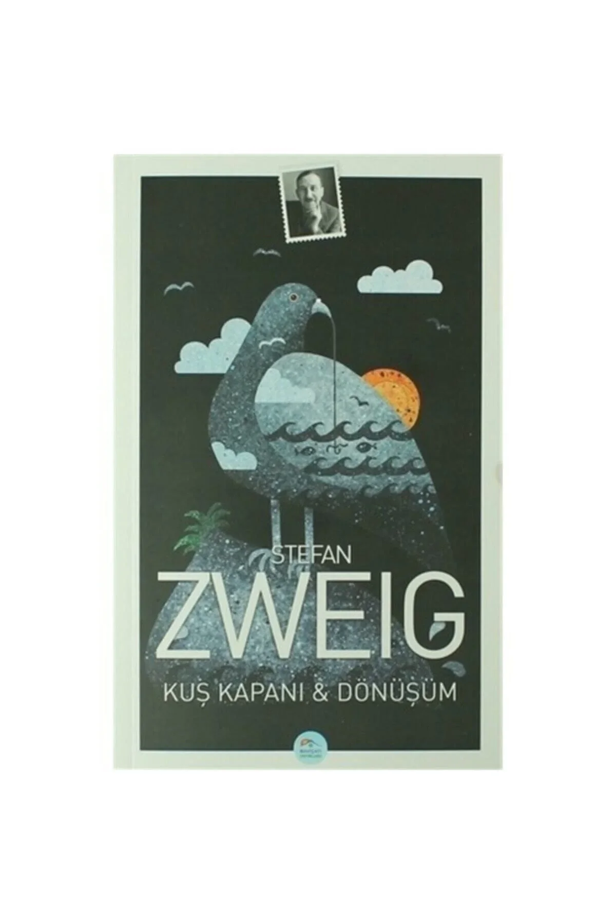 Kuş Kapanı Ve Dönüşüm Stefan Zweıg Mavi Çatı