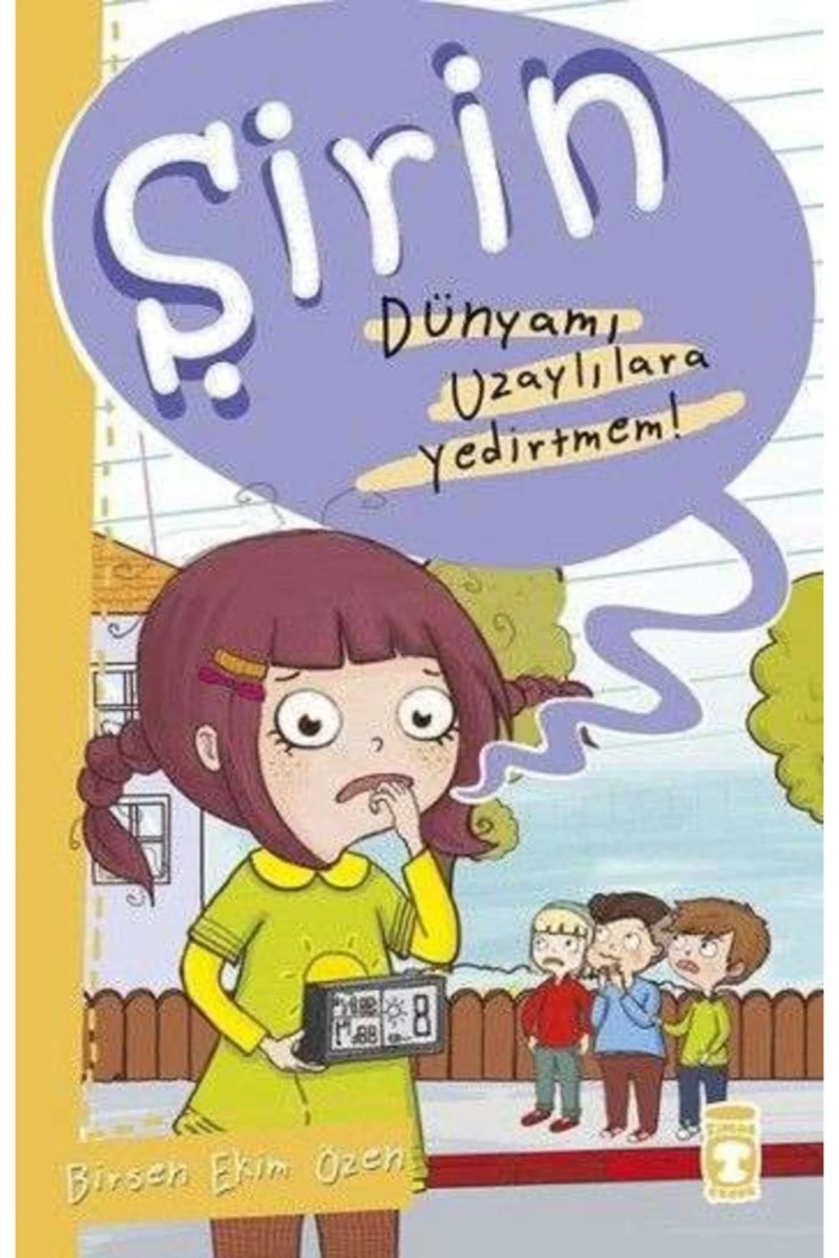 Şirin Dünyamı Uzaylılara Yedirtmem Timaş Çocuk