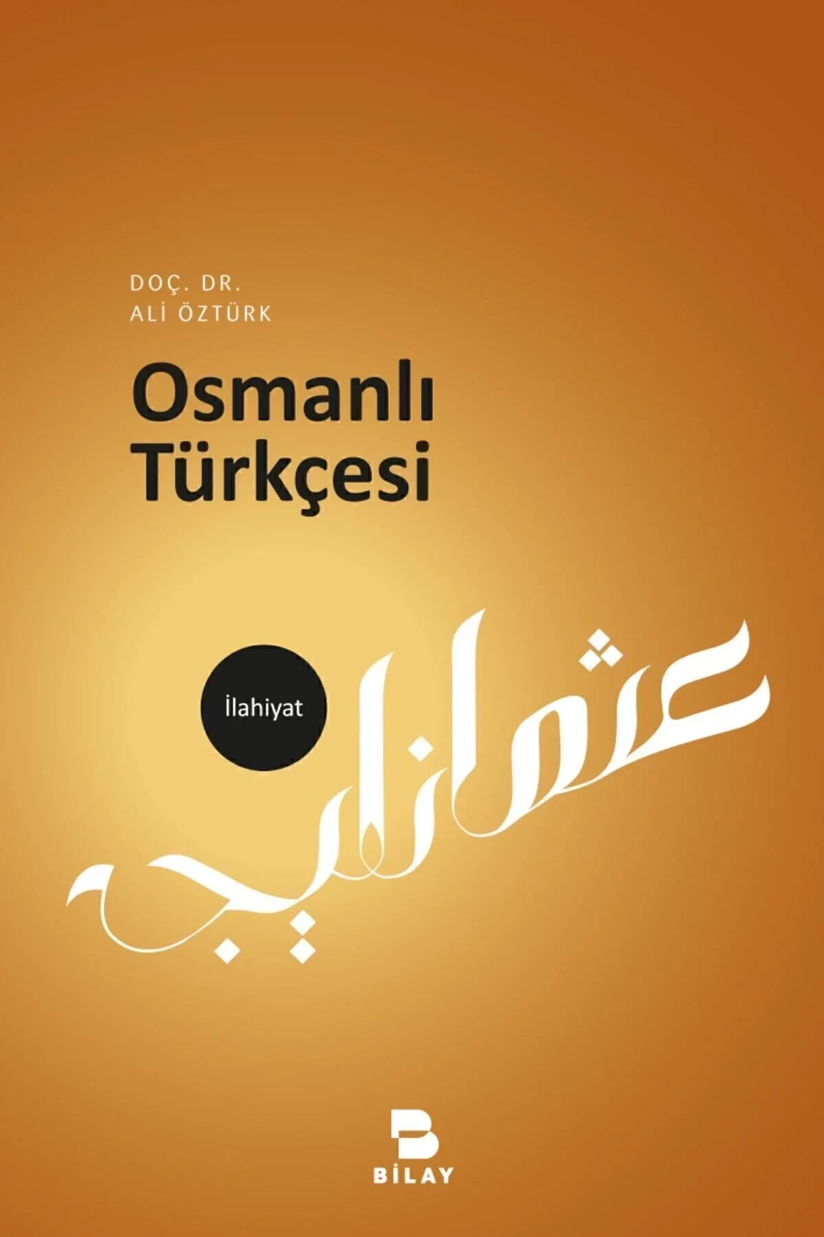 Osmanlı Türkçesi Doç Dr Ali Öztürk Bilay