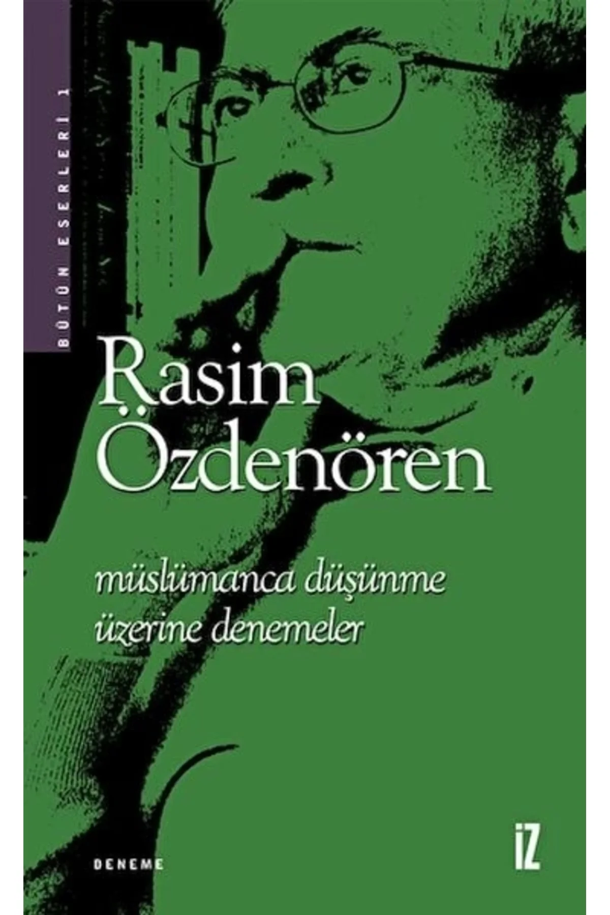 Müslümanca Düşünme Üzerine Denemeler Rasim Özdenören İz Yayınclık